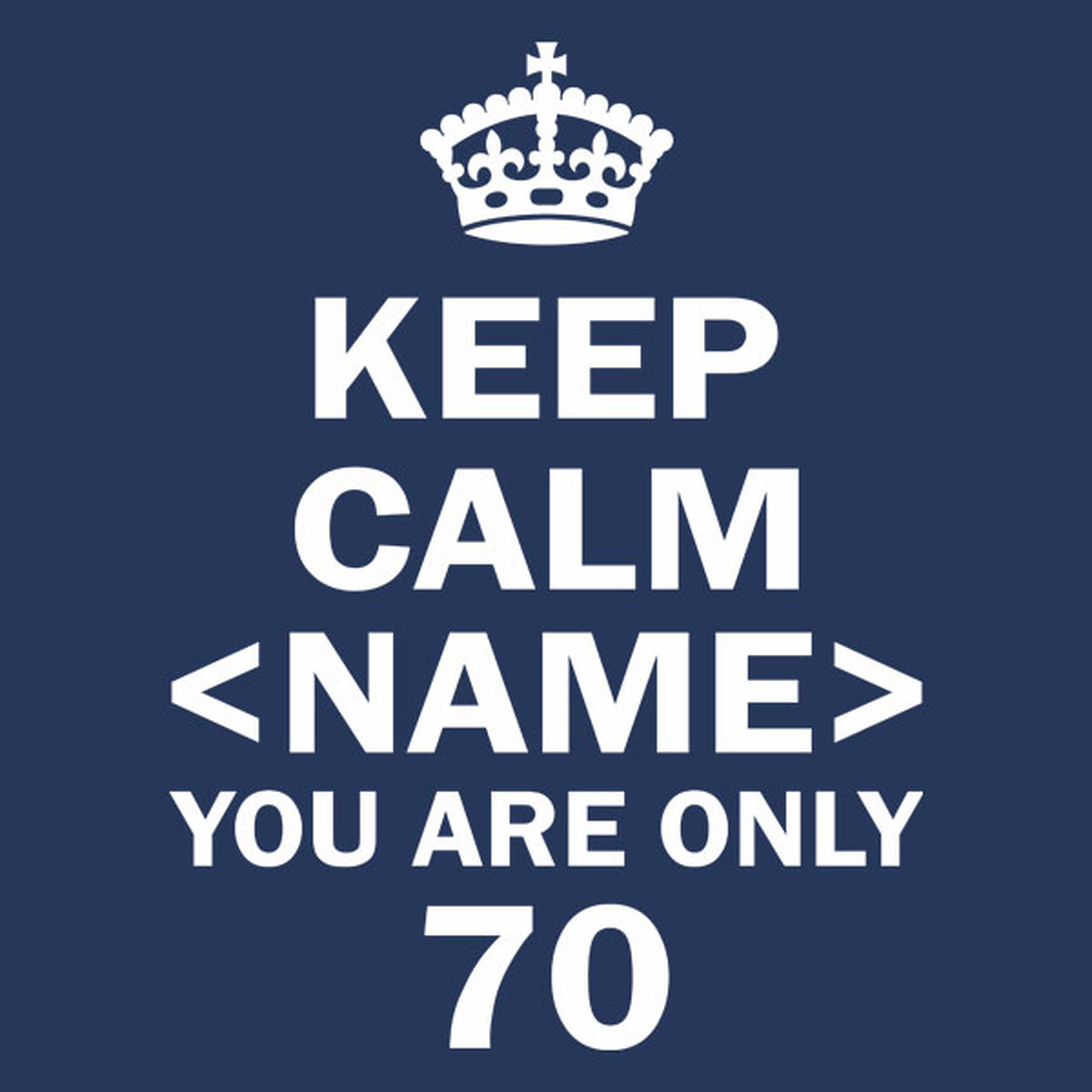 Keep calm  you are only 70 - T-shirt