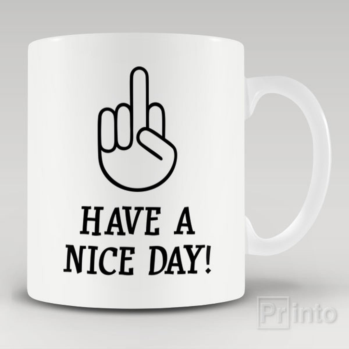Coffee mug - Have a nice day – PRINTO