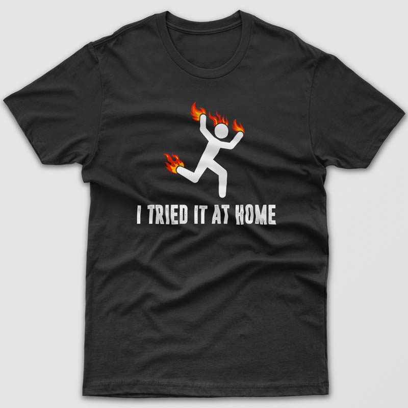 i-tried-it-at-home-cool-t-shirt