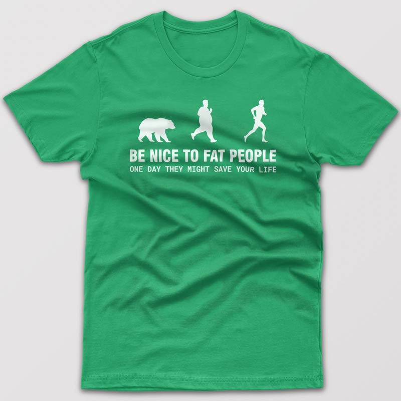 Be nice to fat people - T-shirt