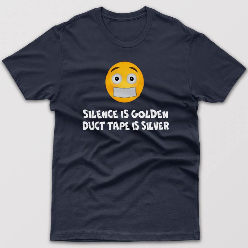 Silence is golden Duct tape is silver - T-shirt