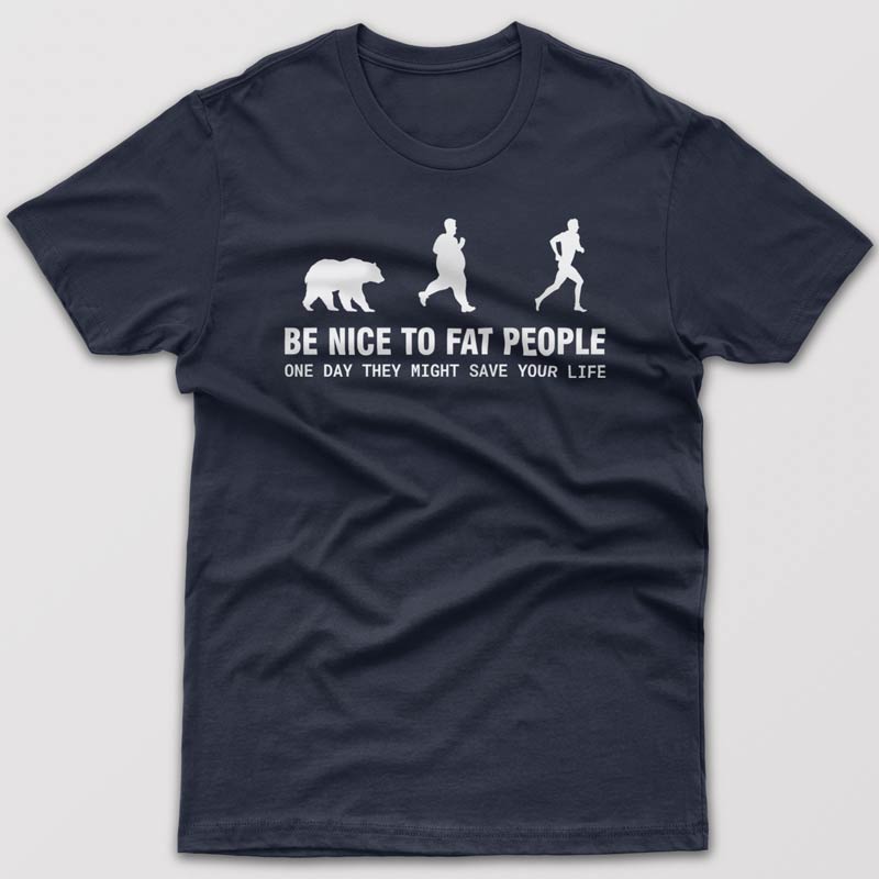Be nice to fat people - T-shirt
