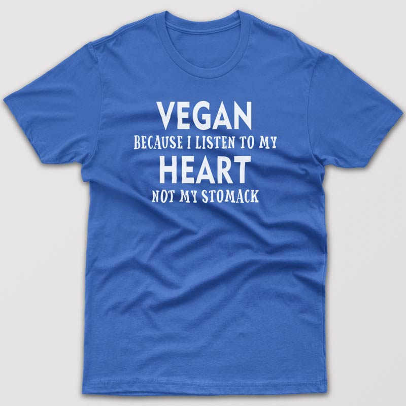 Vegan because I listen to my heart - T-shirt
