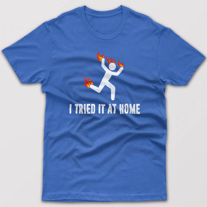 I tried it at home - T-shirt