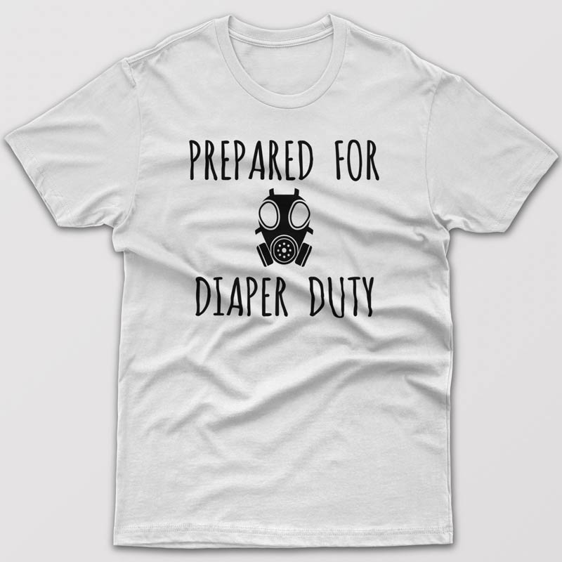 Prepared for diaper duties - T-shirt