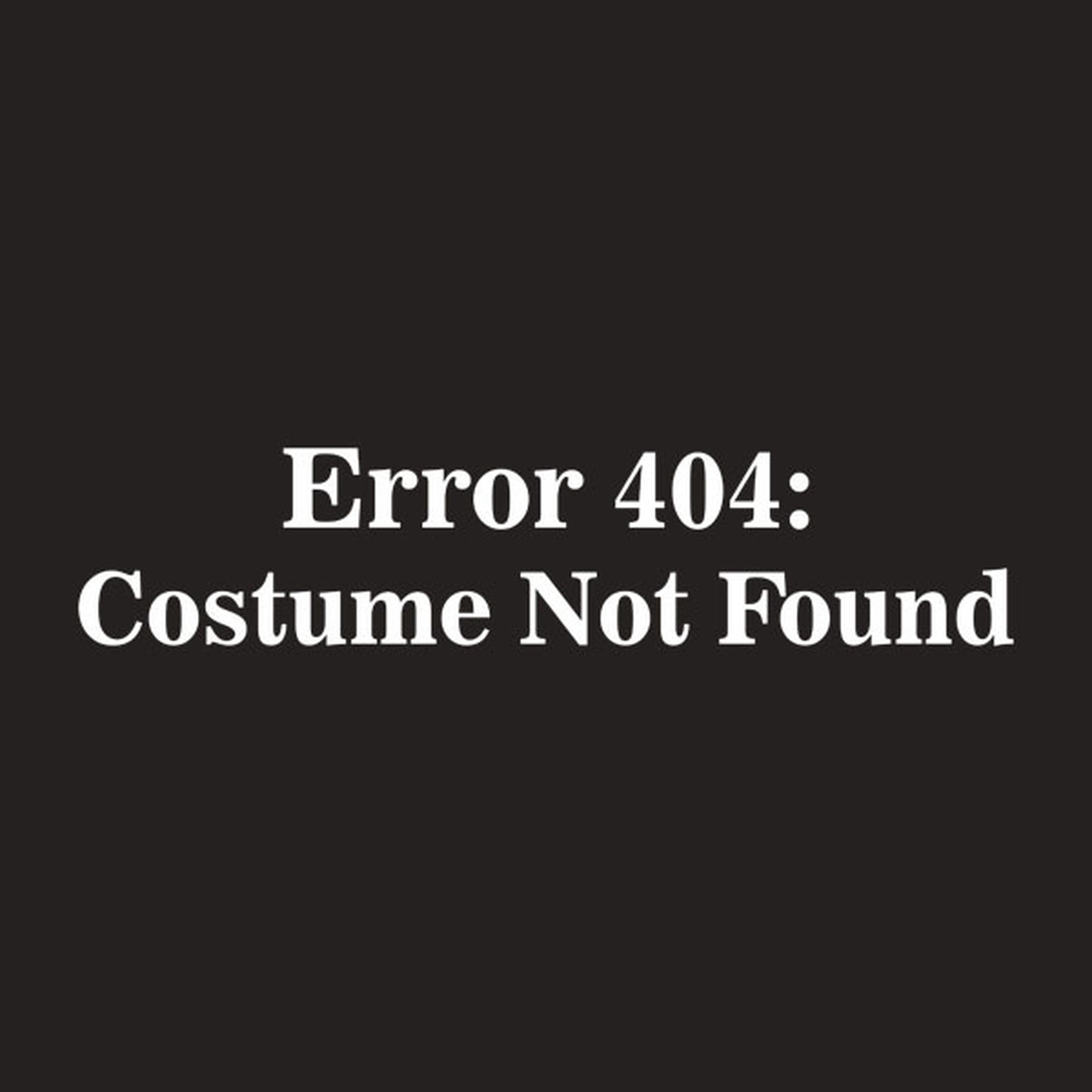 Error 404: Costume not found - T-shirt