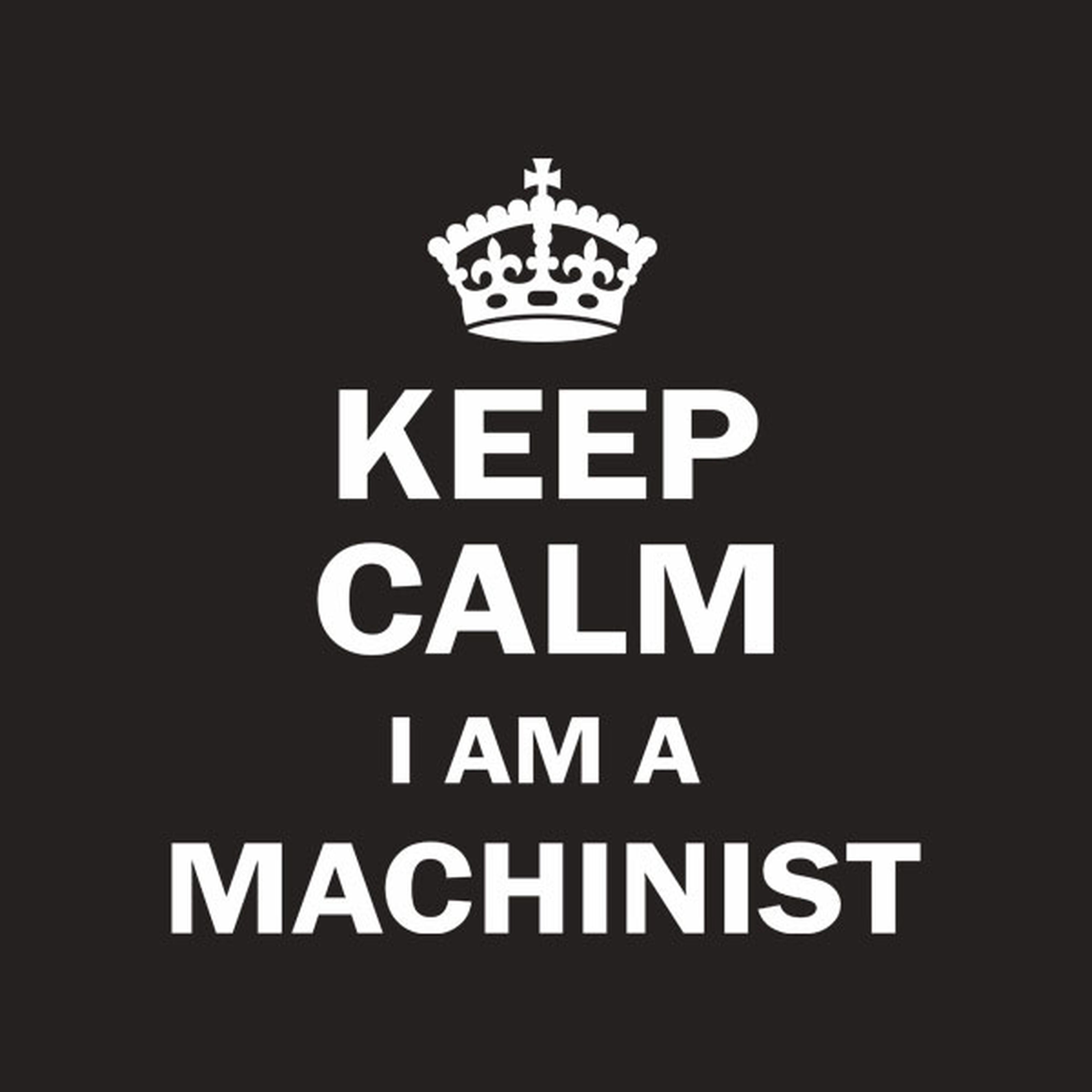 Keep calm I am a machinist - T-shirt