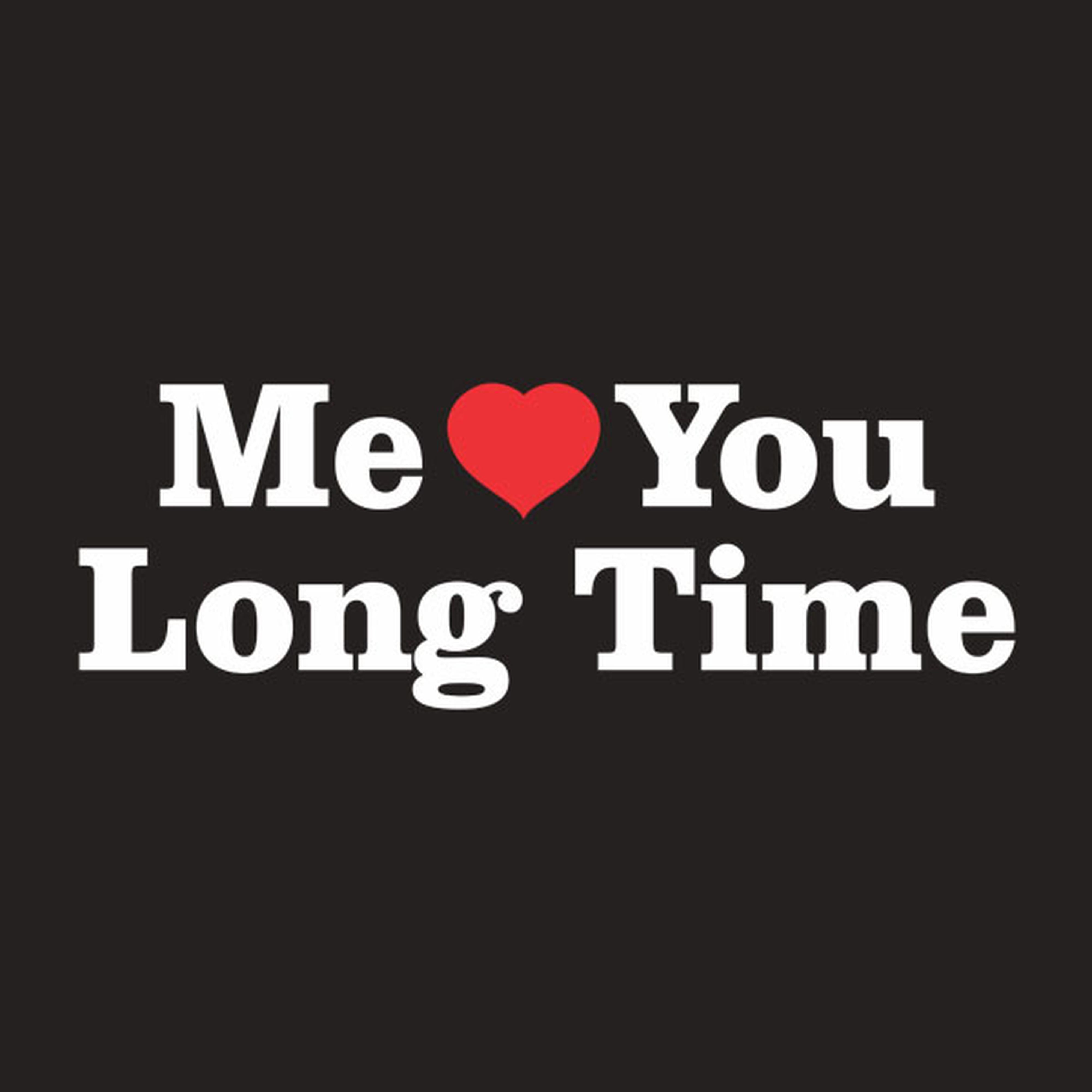 Me love you long time