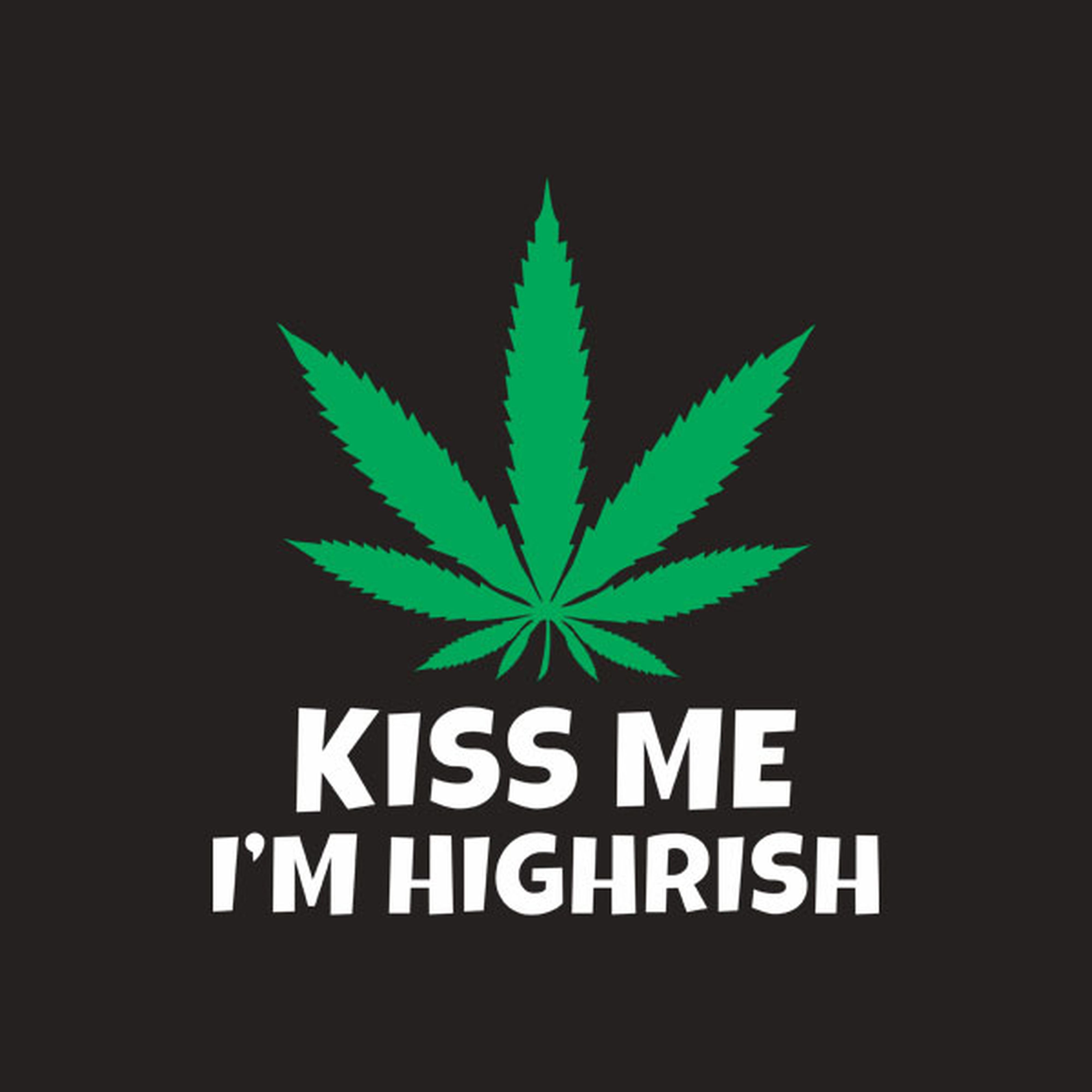 Kiss me, I'm highrish - T-shirt