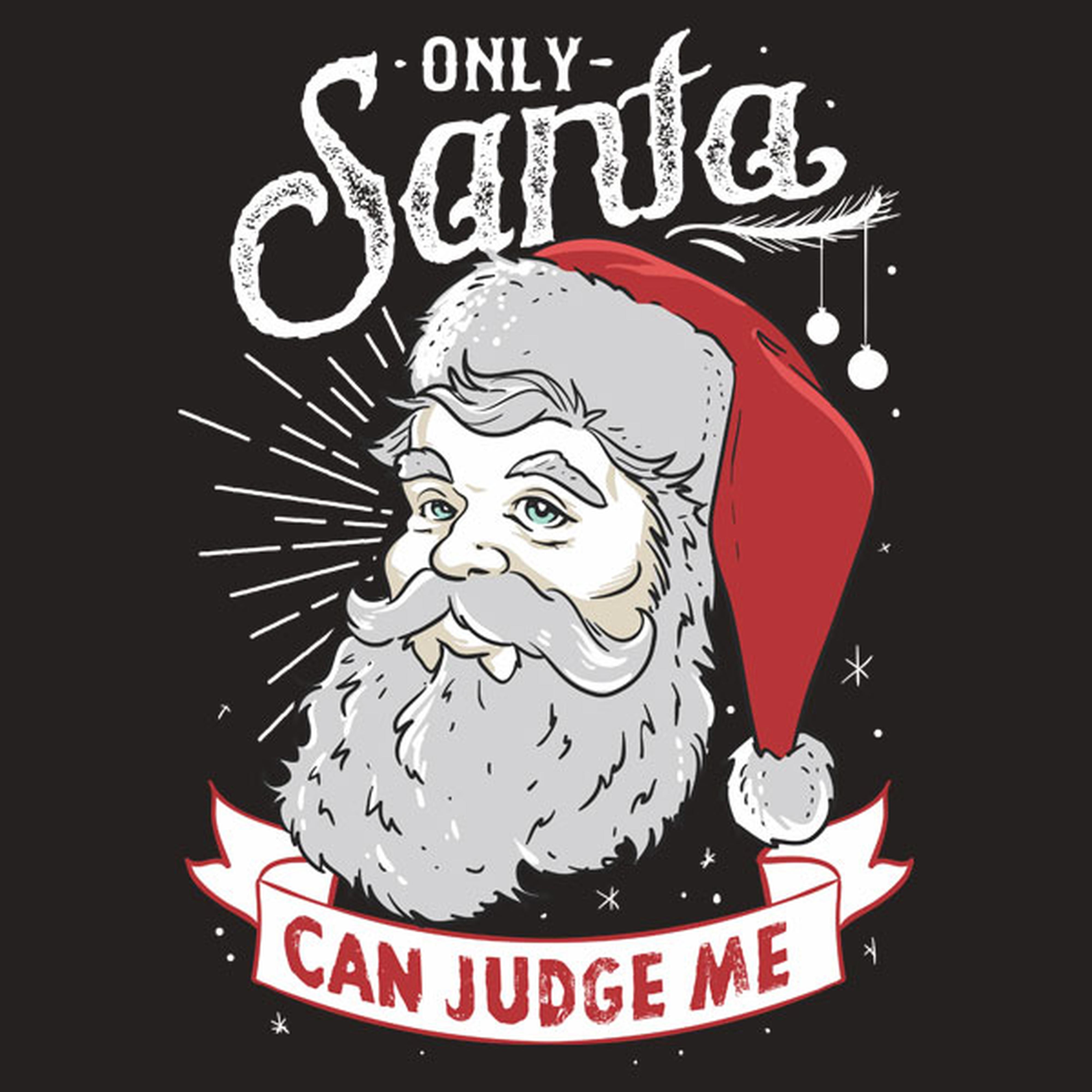Only Santa can judge me - T-shirt