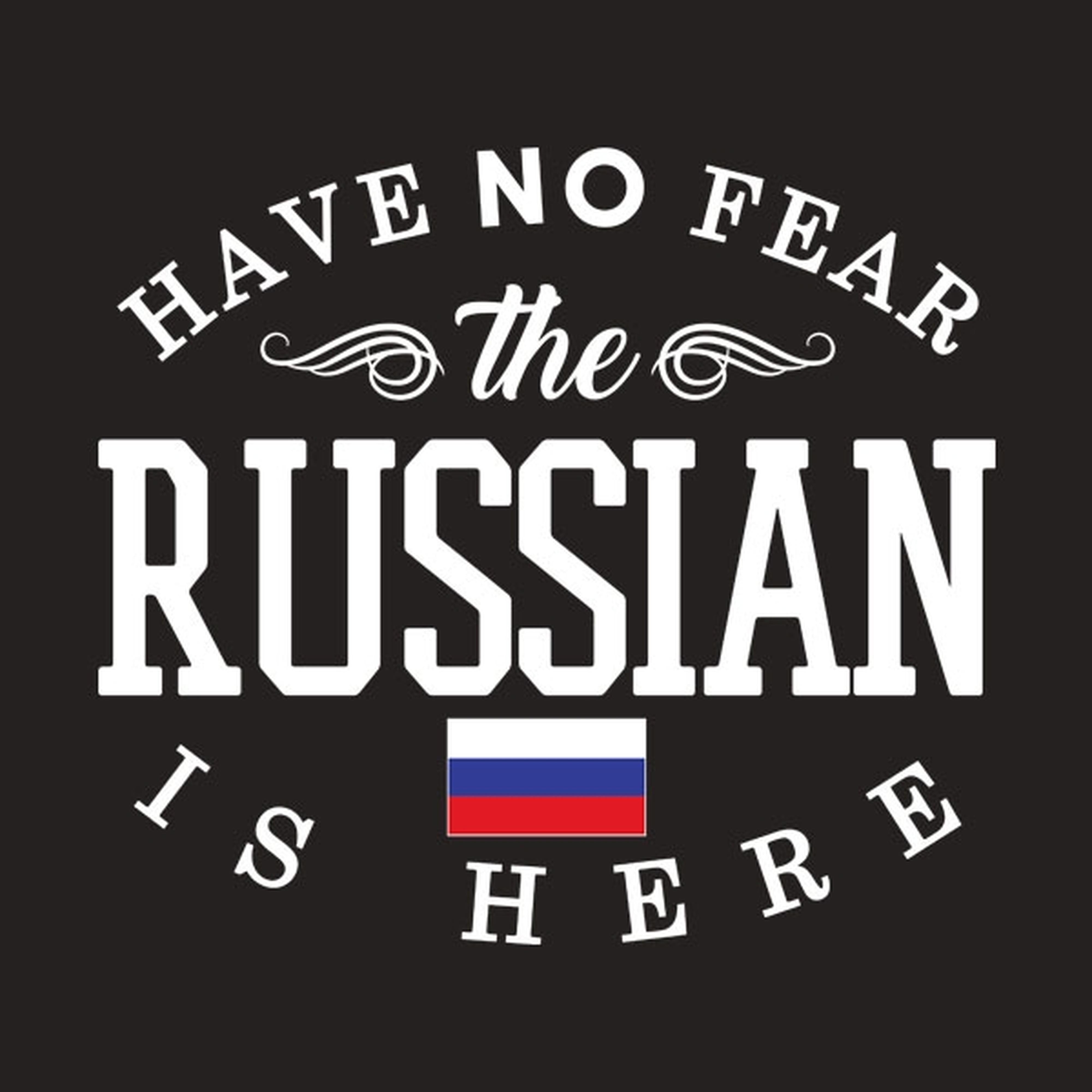 Have no fear, The Russian is here - T-shirt