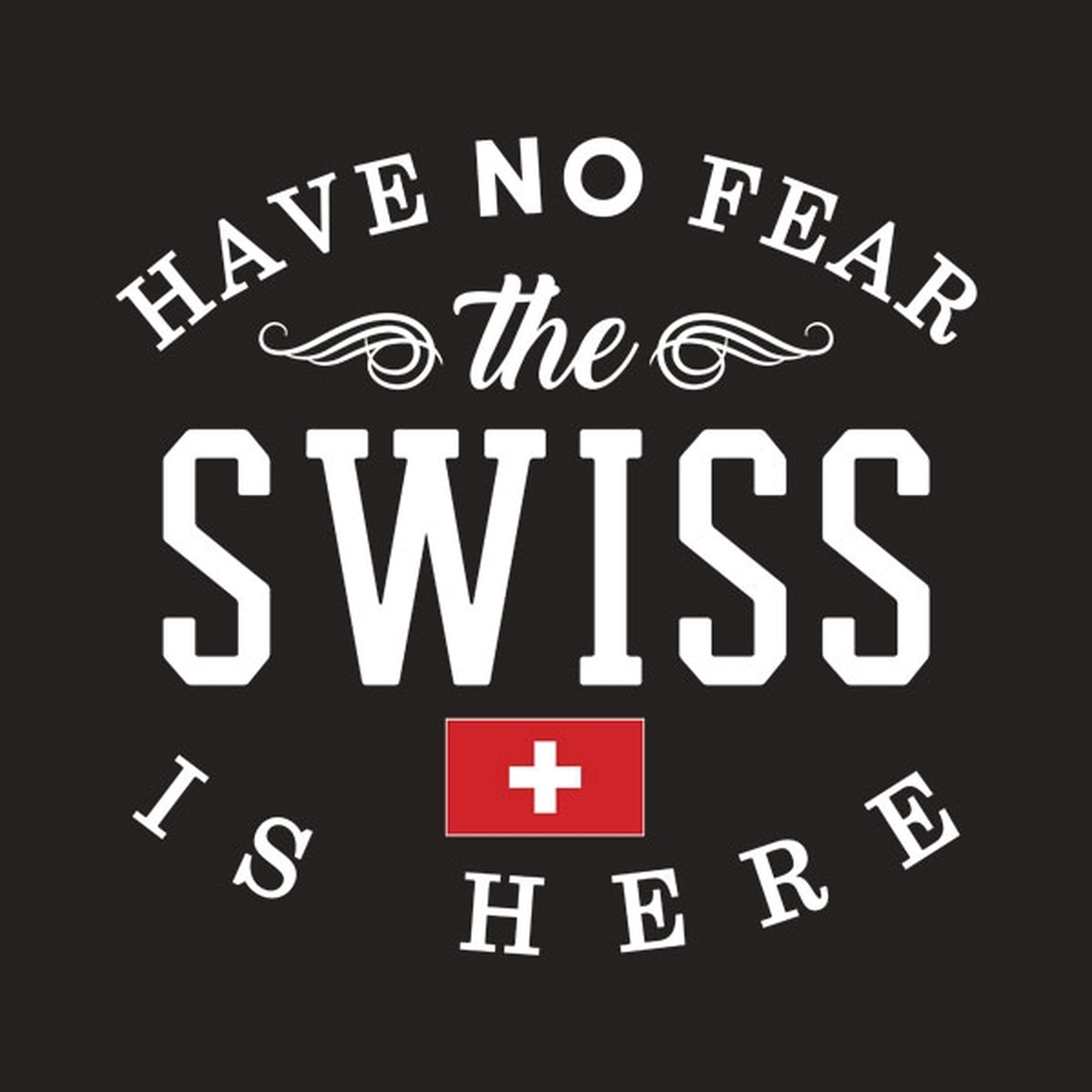 Have no fear, The Swiss is here - T-shirt