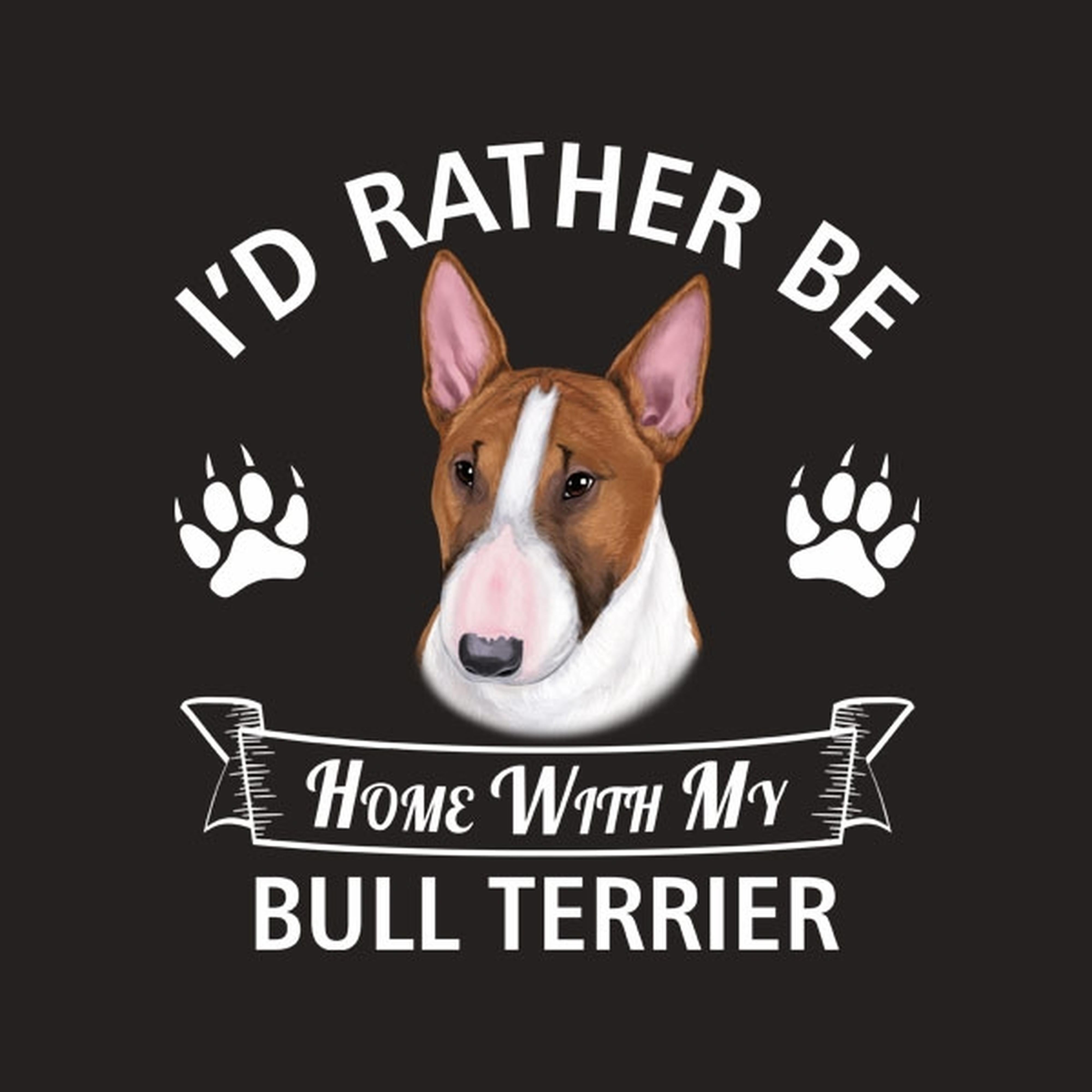 I'd rather stay home with my Bull Terrier - T-shirt
