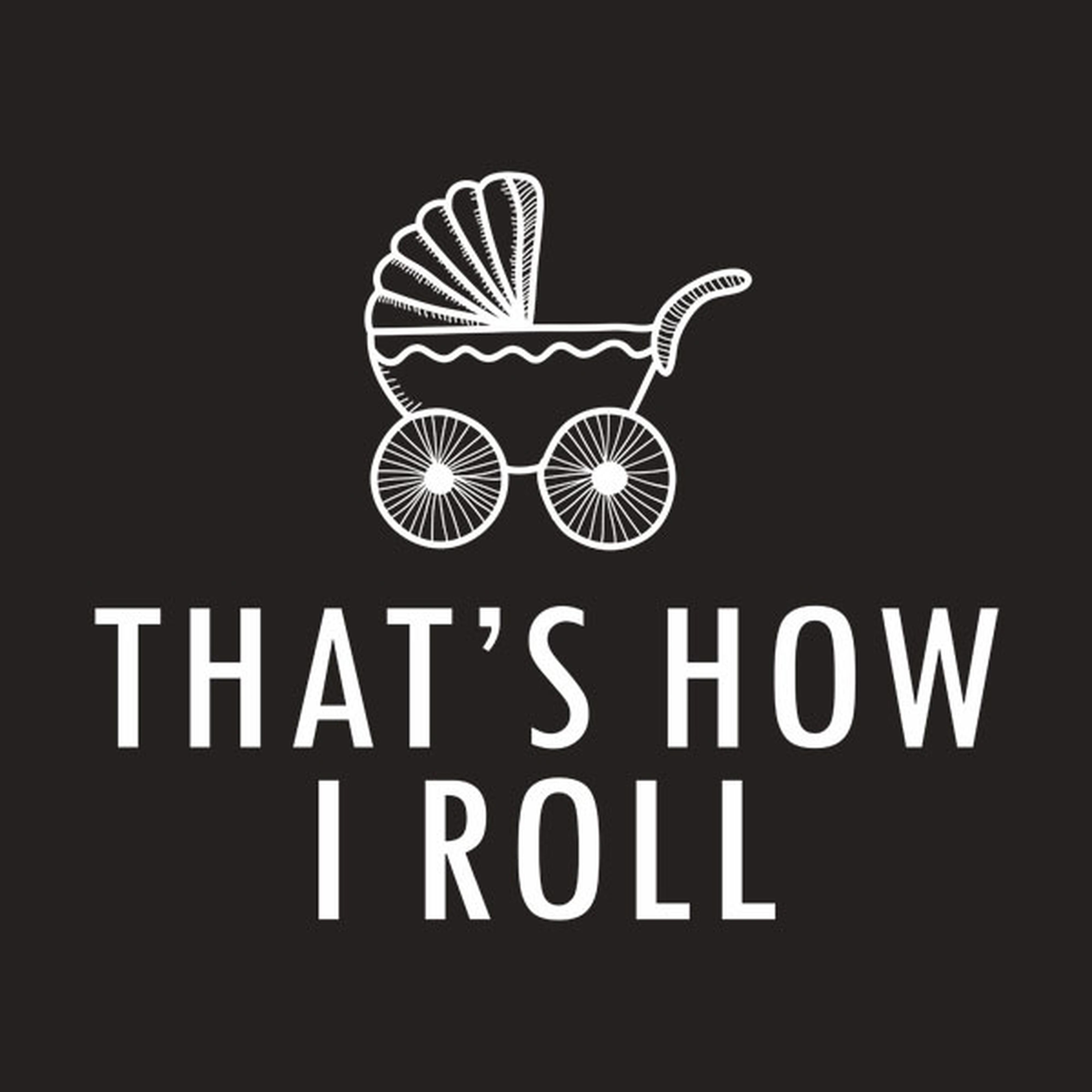This is how I roll (pram) - T-shirt