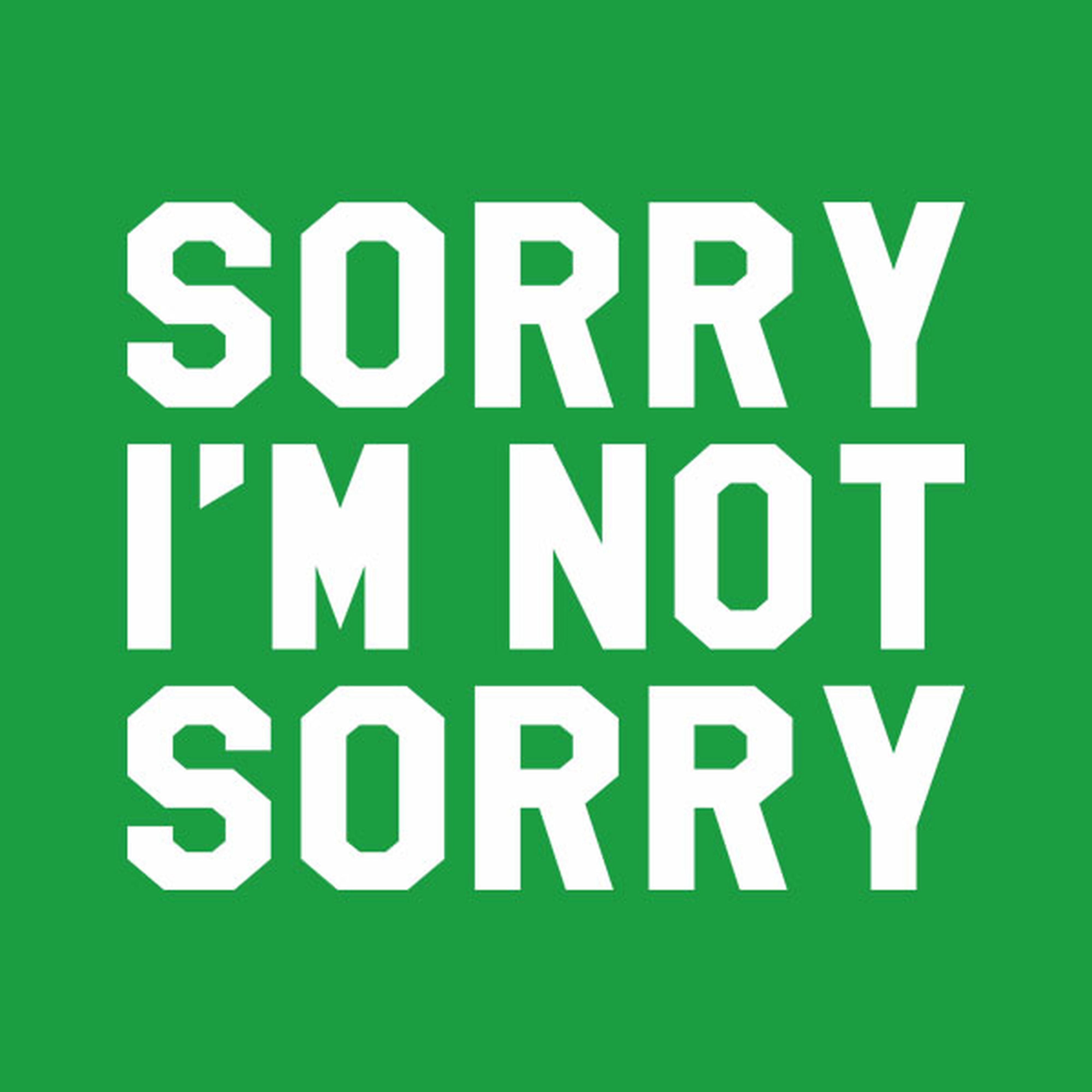 funny-t-shirt-sorry-i-am-not-sorry