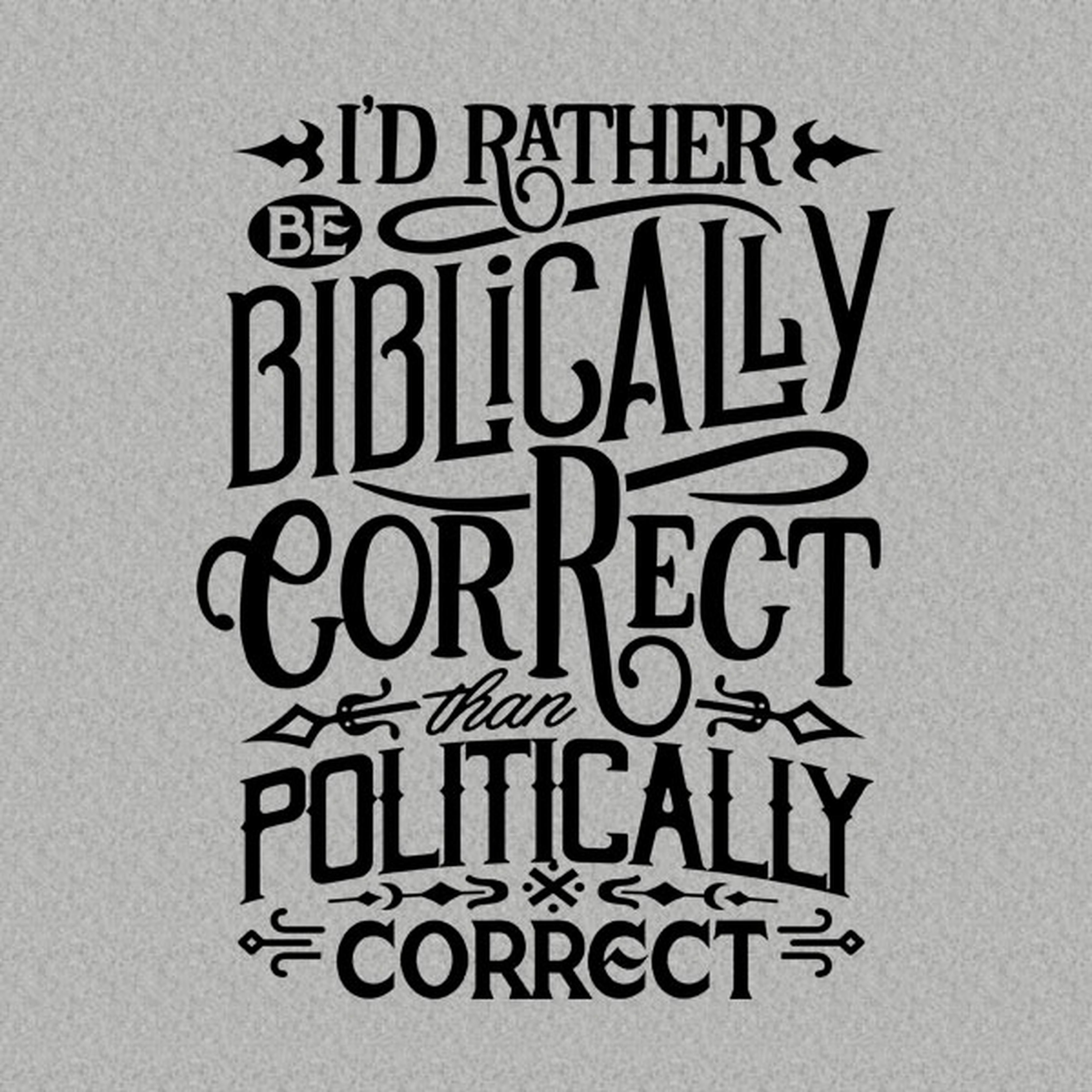 I'd rather be Biblically correct - T-shirt