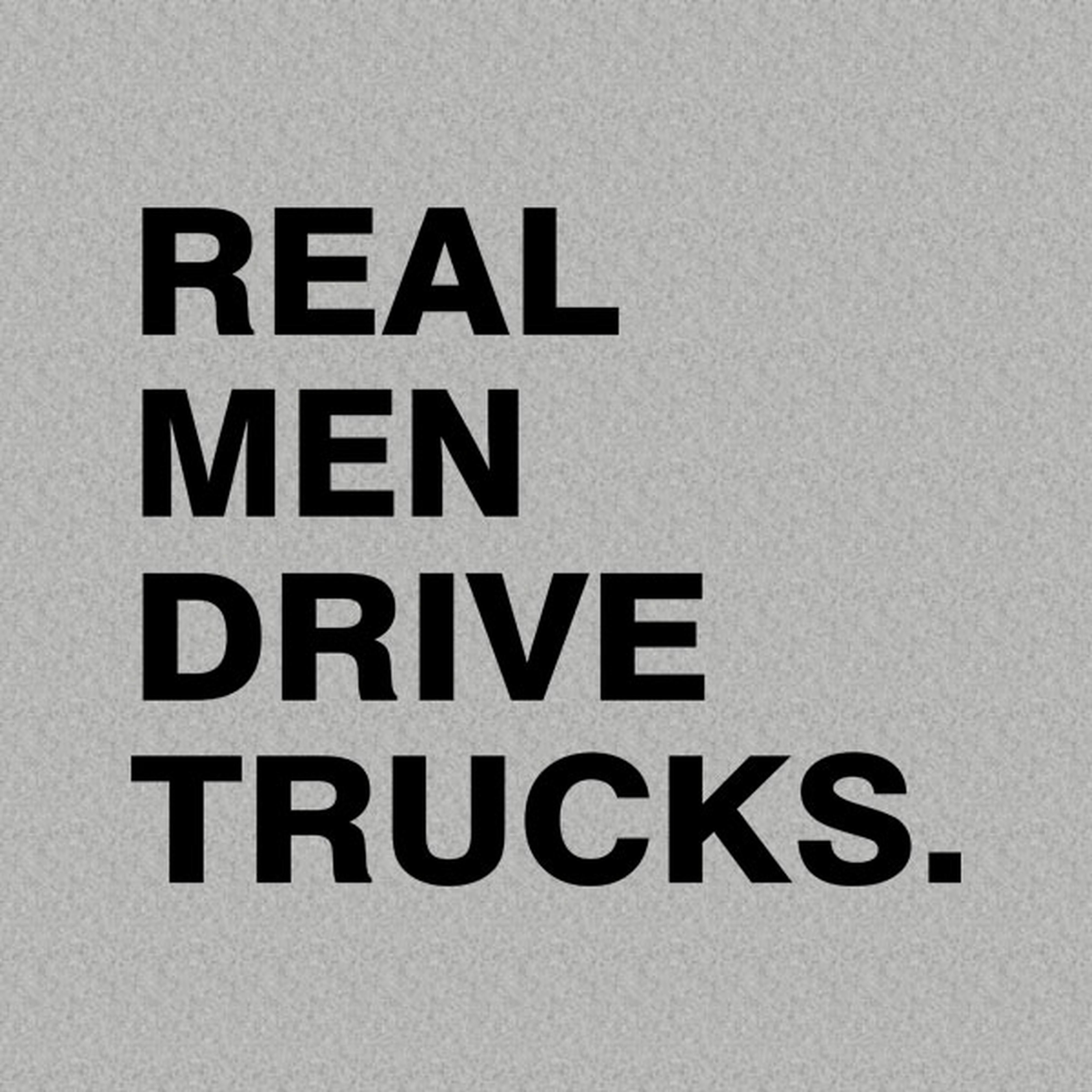 Real men drive trucks - T-shirt