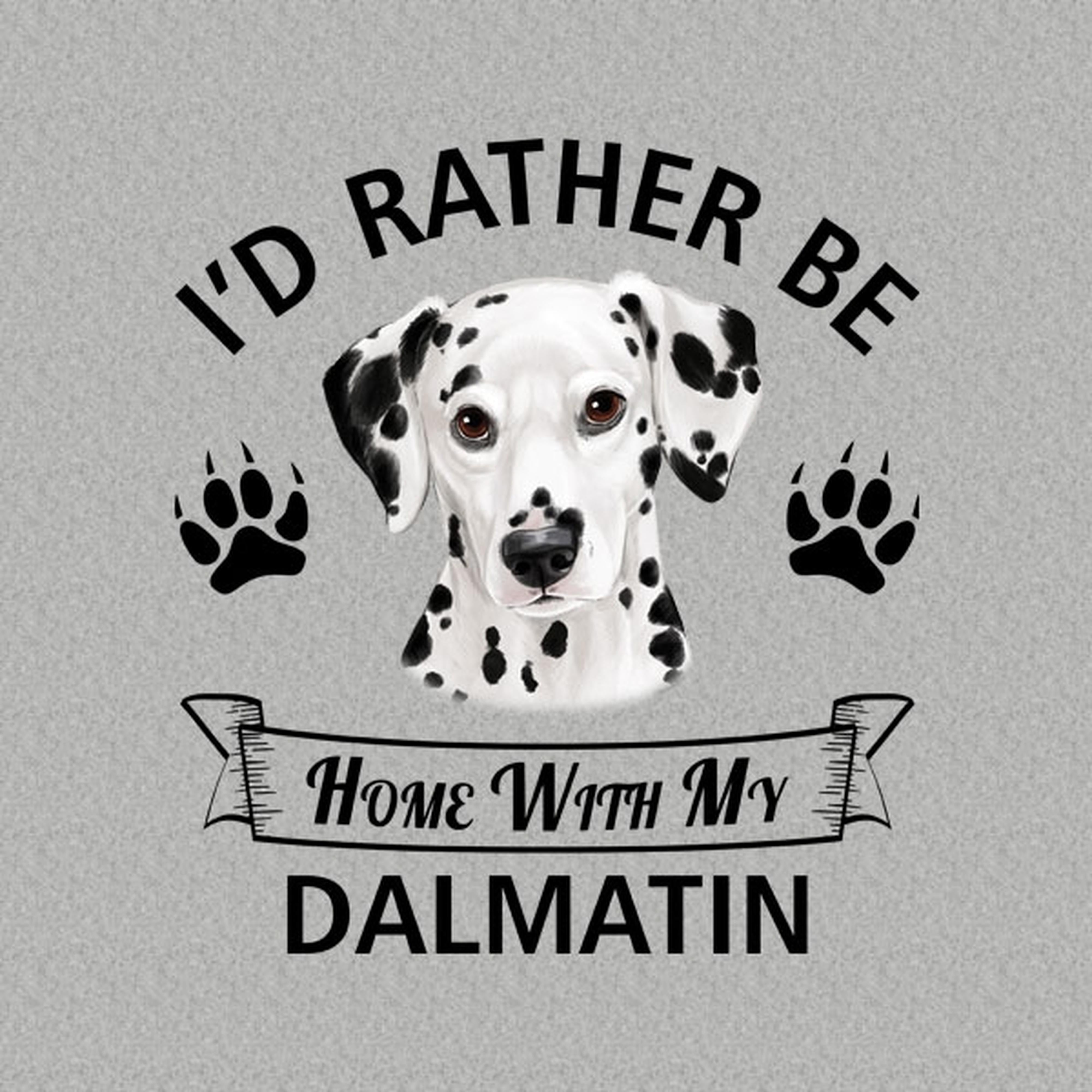 I'd rather stay home with my Dalmatian - T-shirt