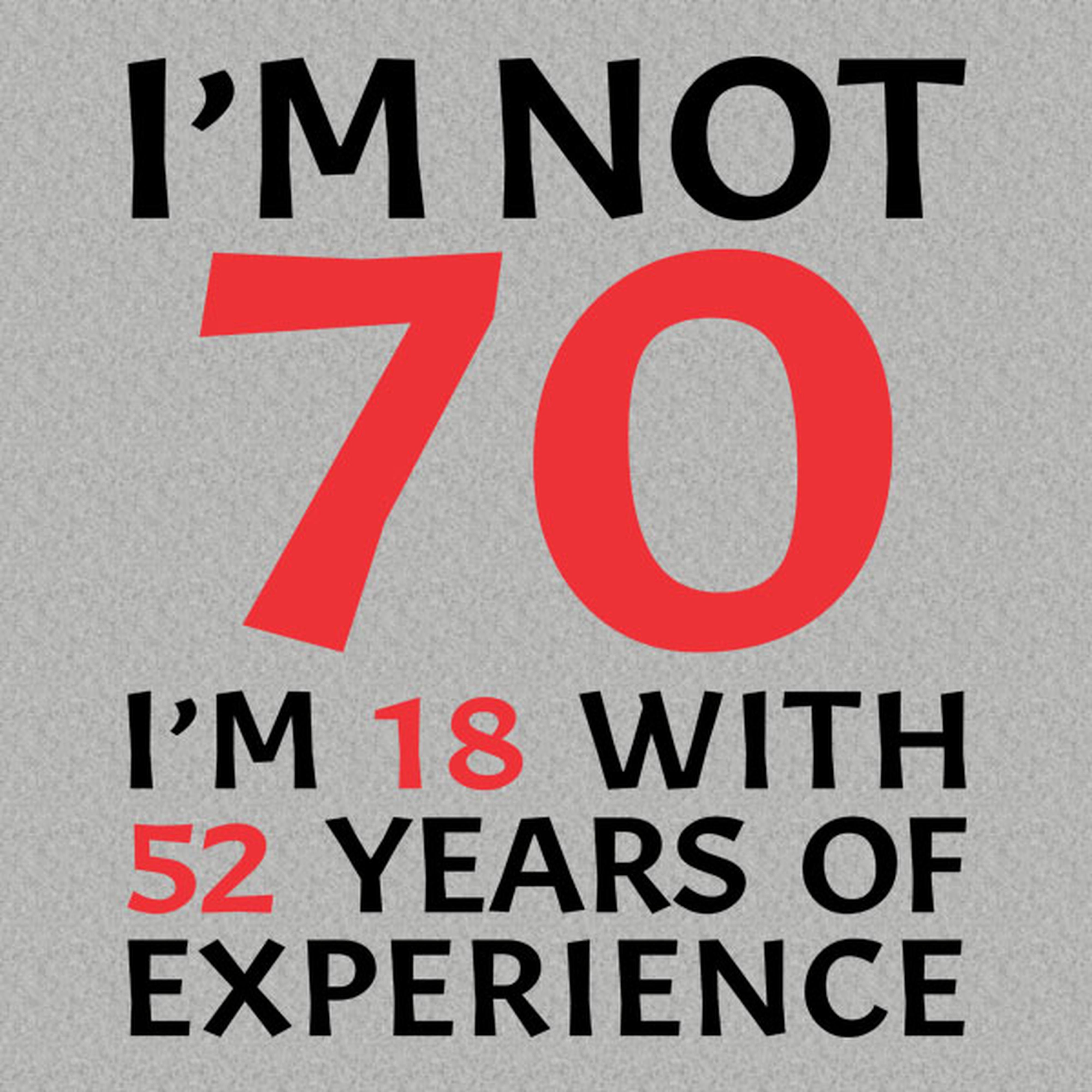 I am not 70 - T-shirt
