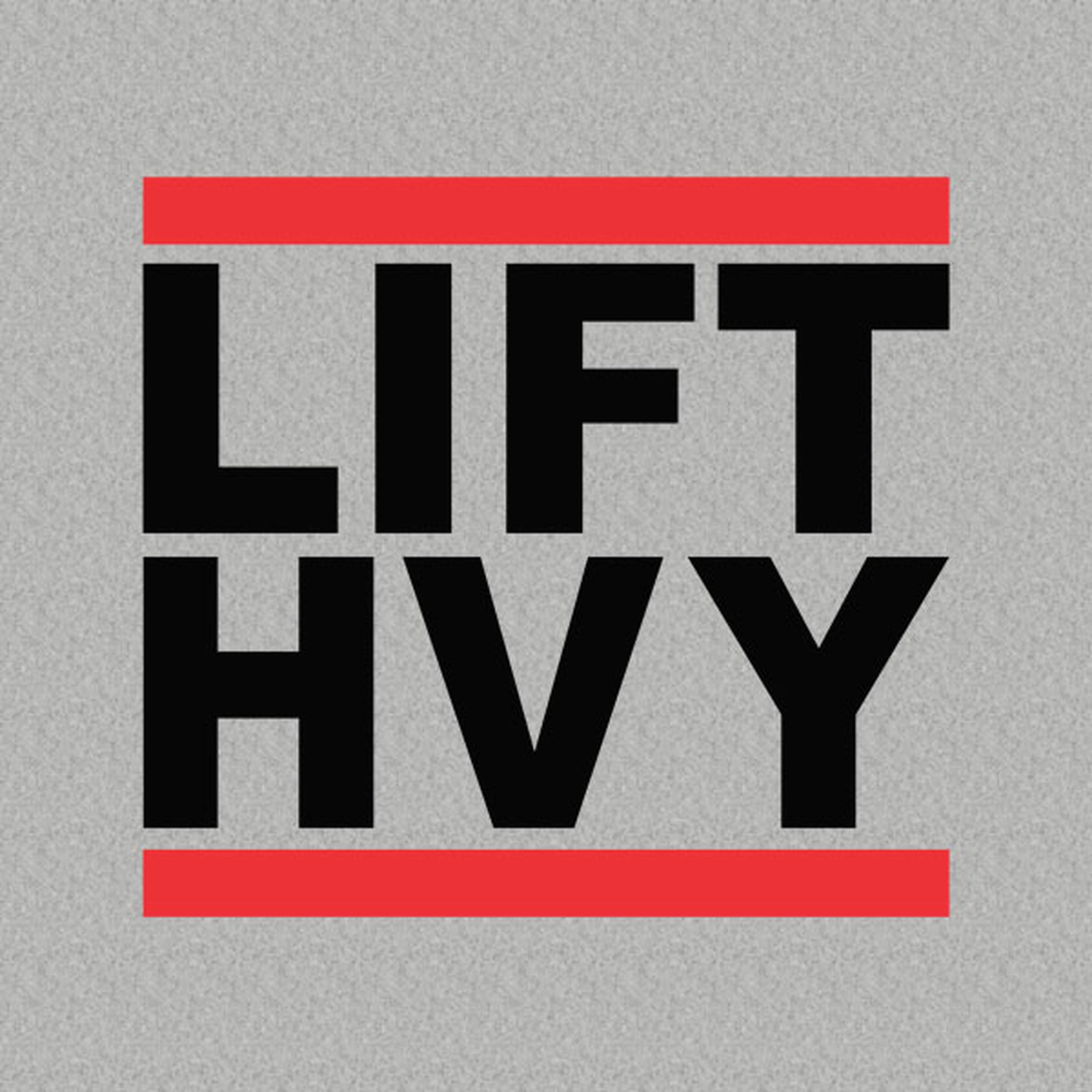 LFT HVY - LIFT HEAVY