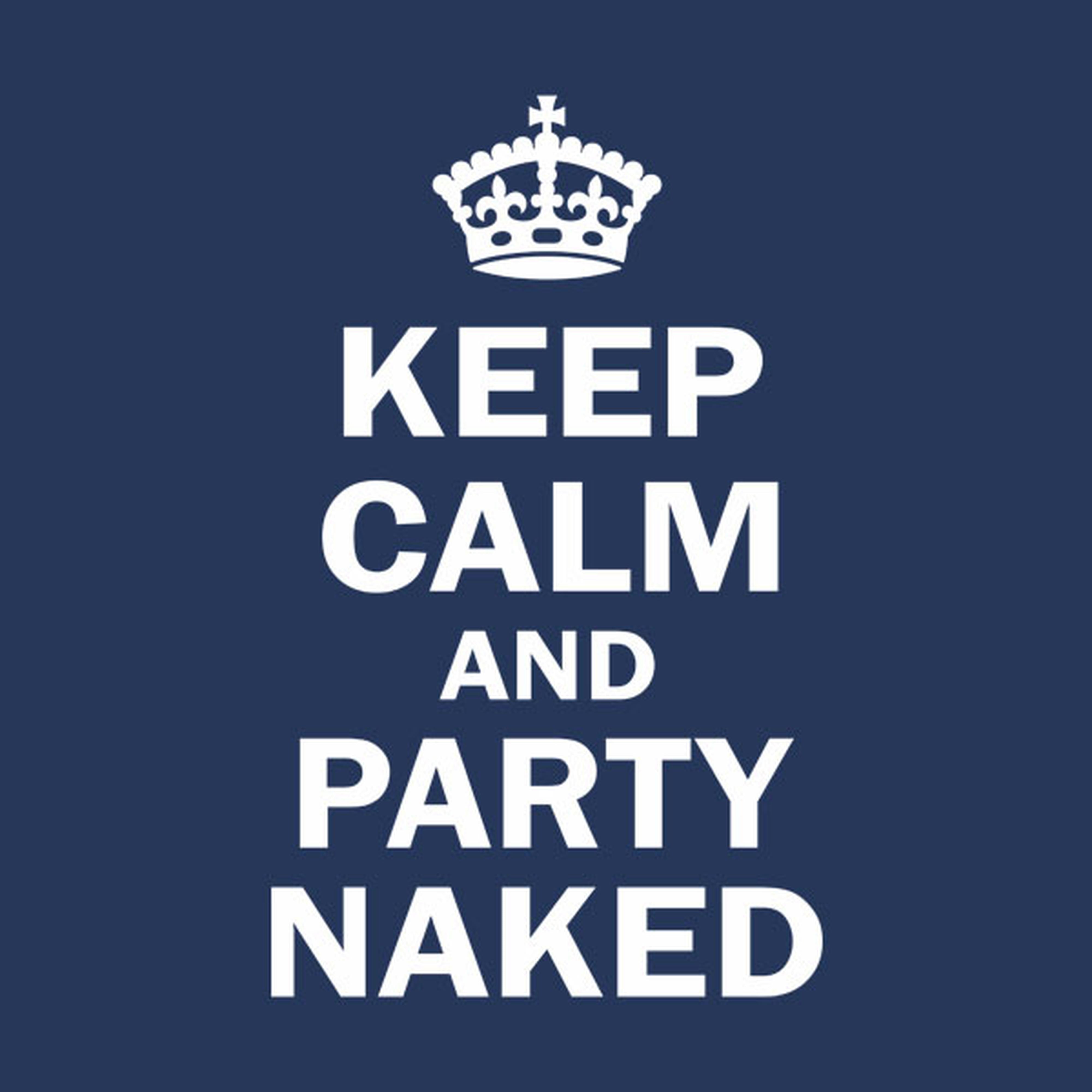 Keep calm and party naked - T-shirt