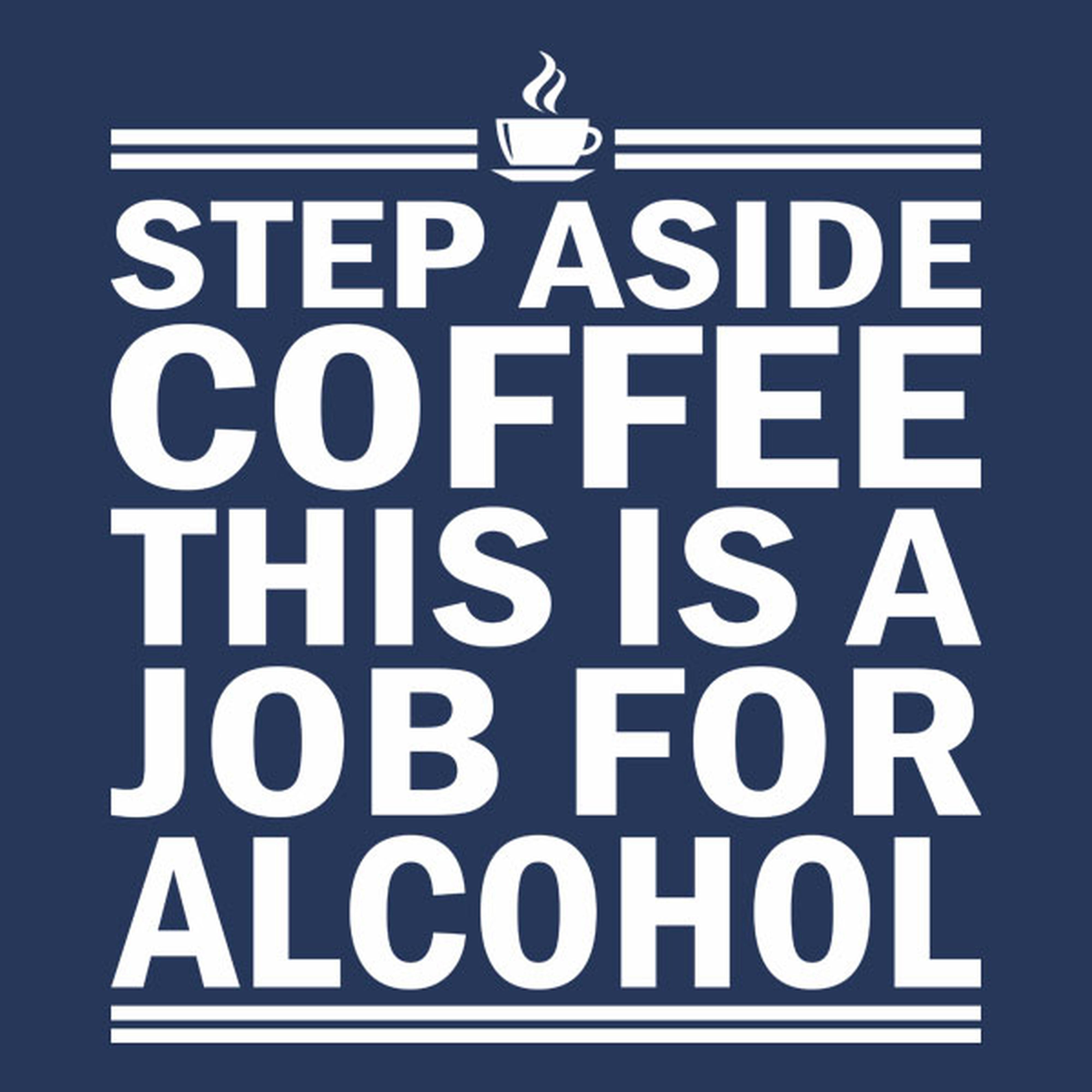 Step aside coffee - T-shirt