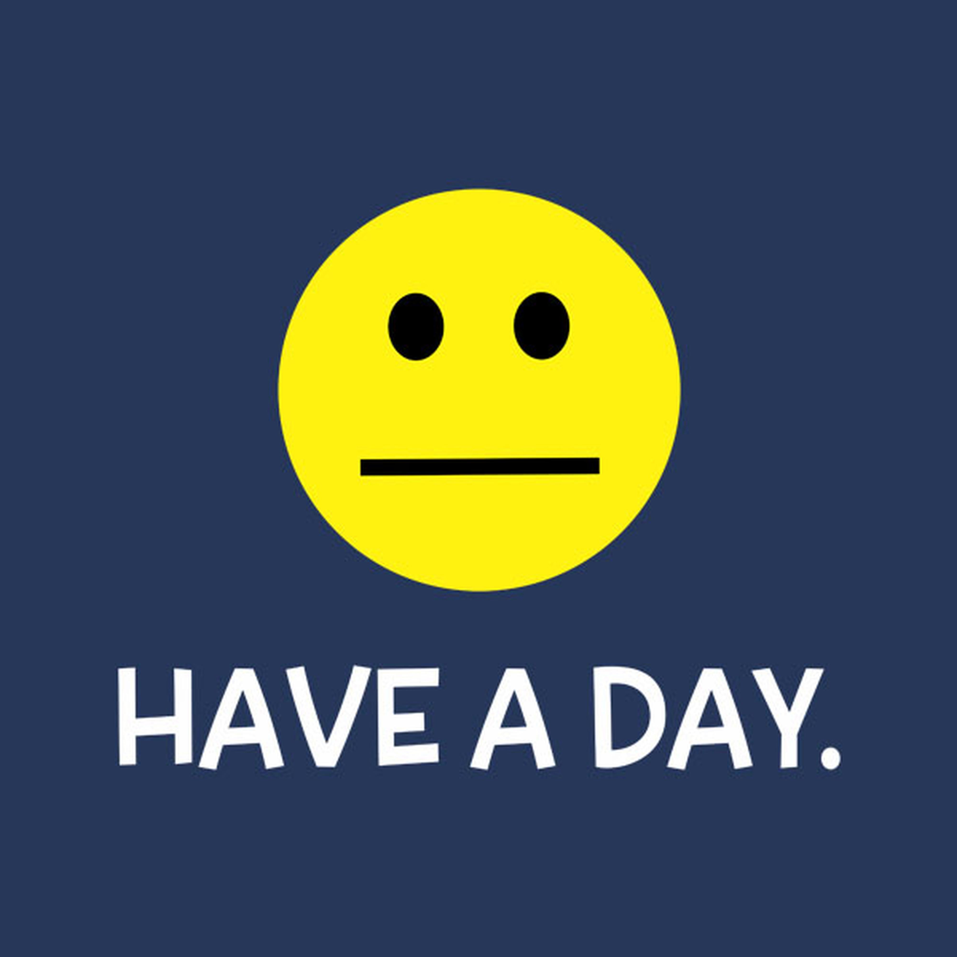 Have a Day! - T-shirt