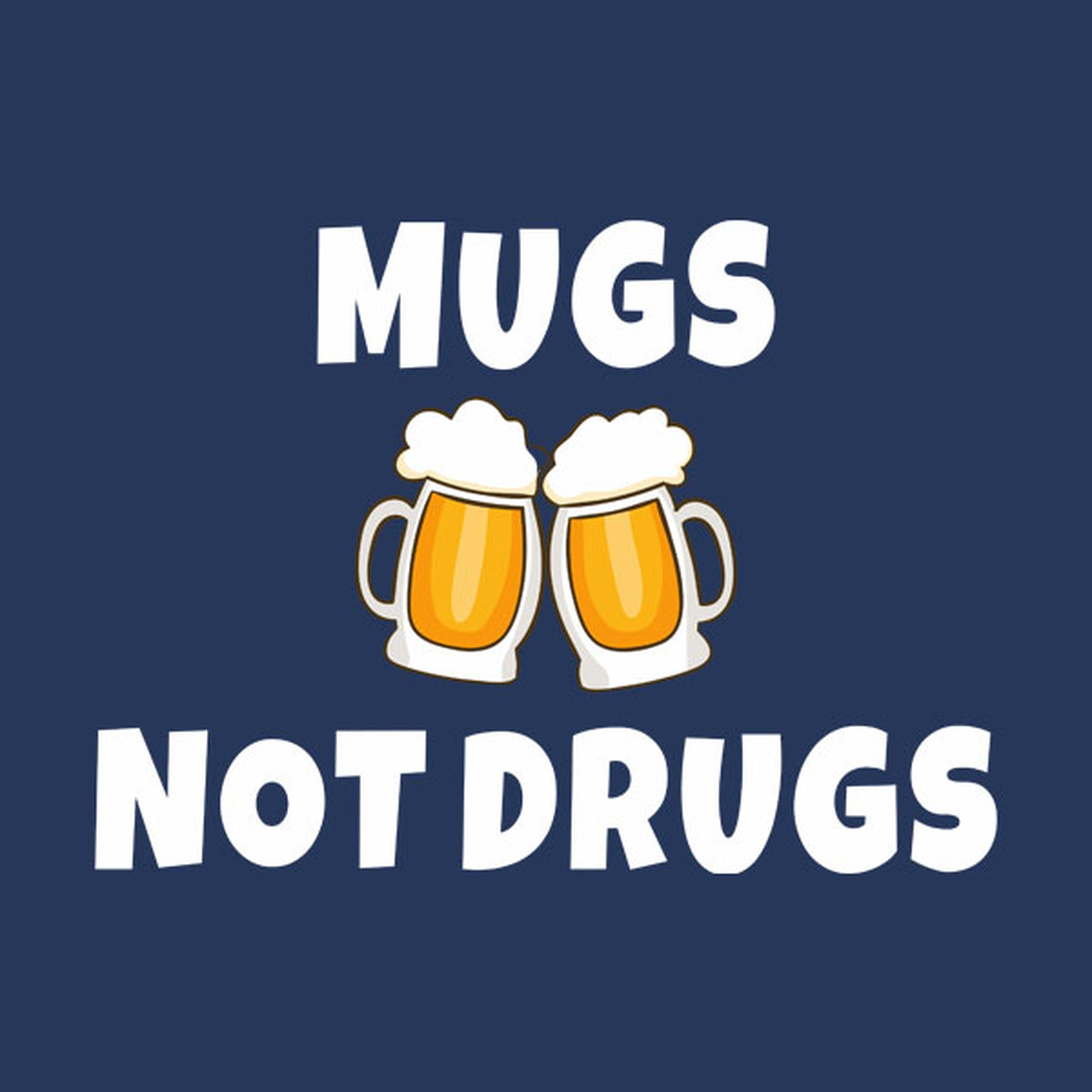 Mugs, not drugs - T-shirt