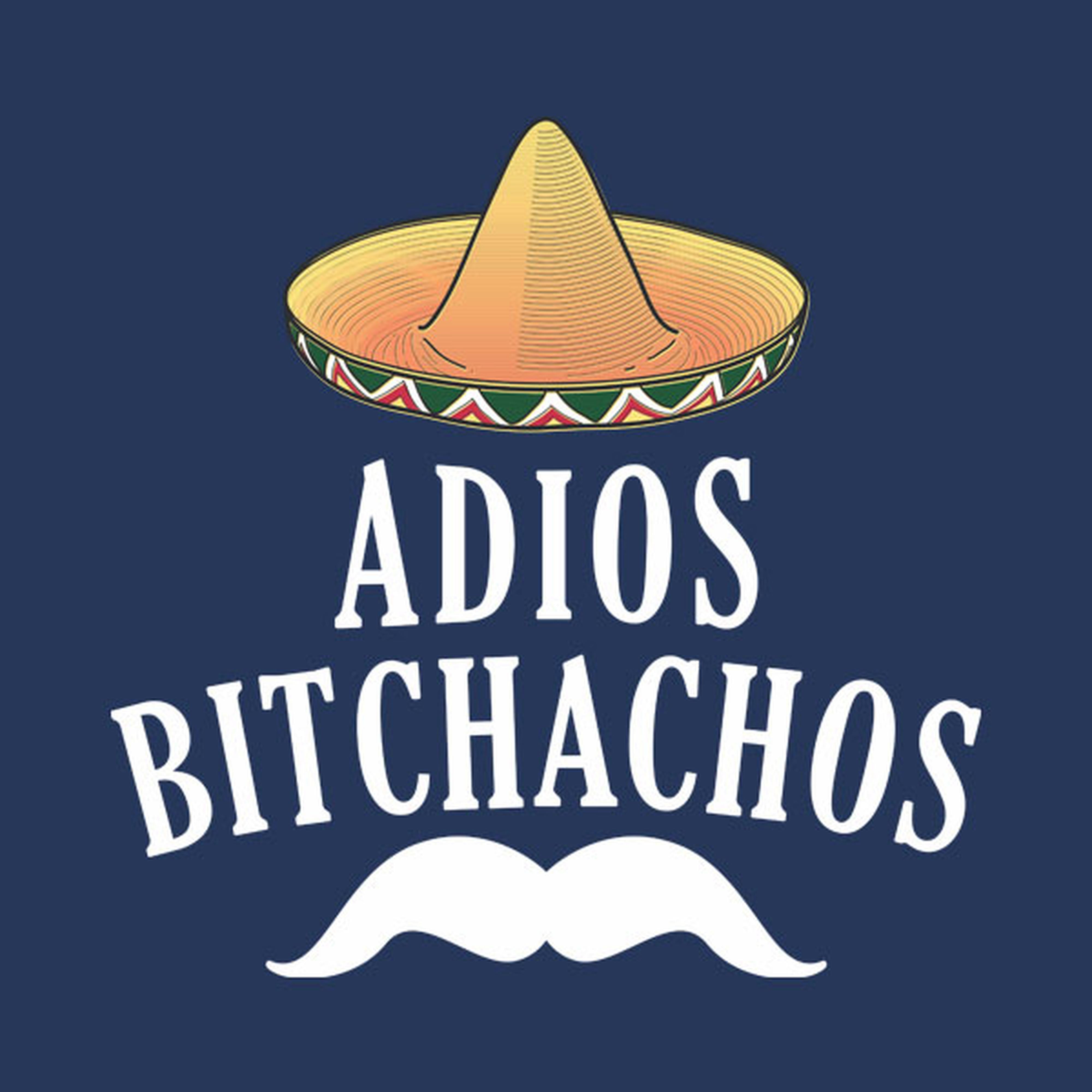 Adios bitchachos - T-shirt