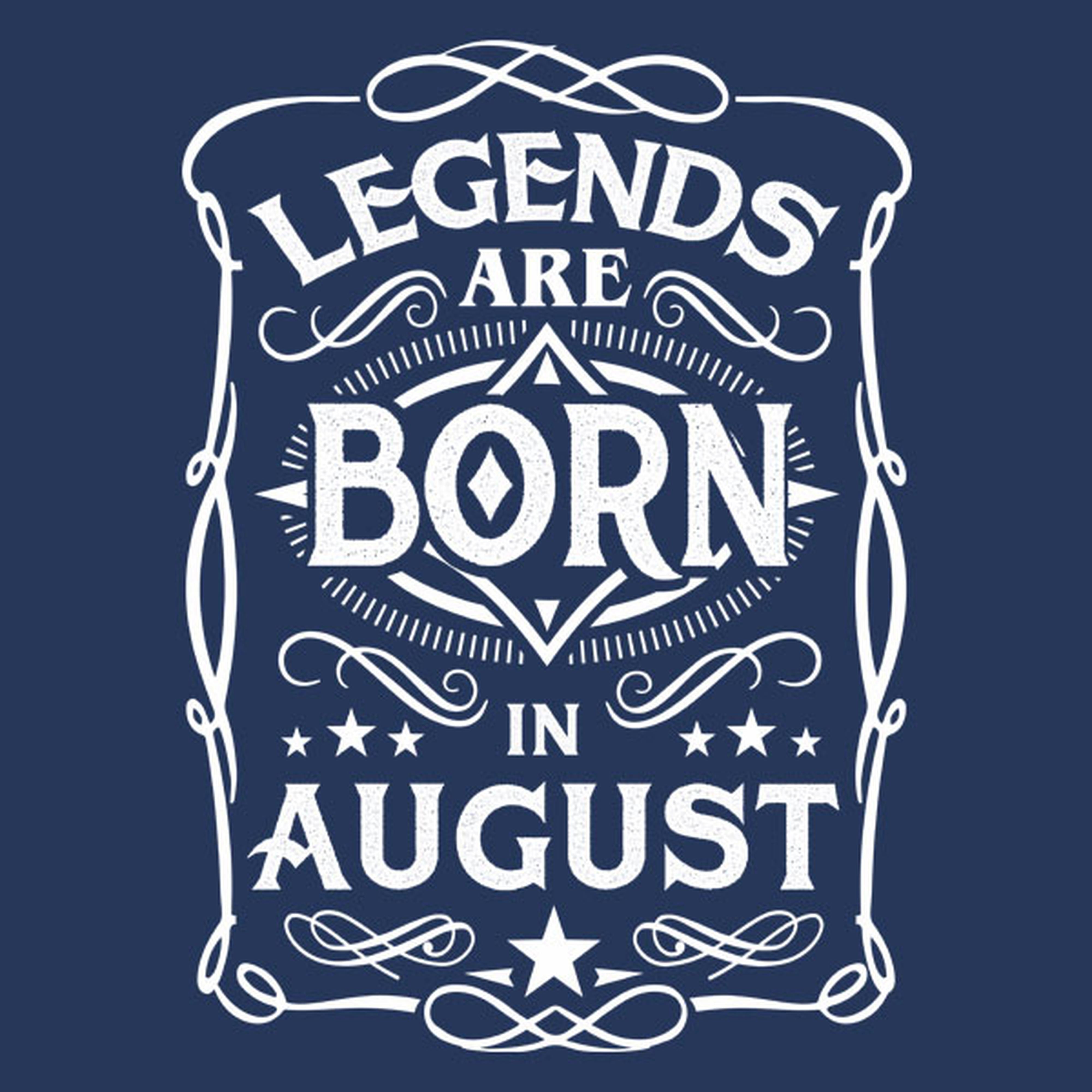 Legends are born in August - T-shirt