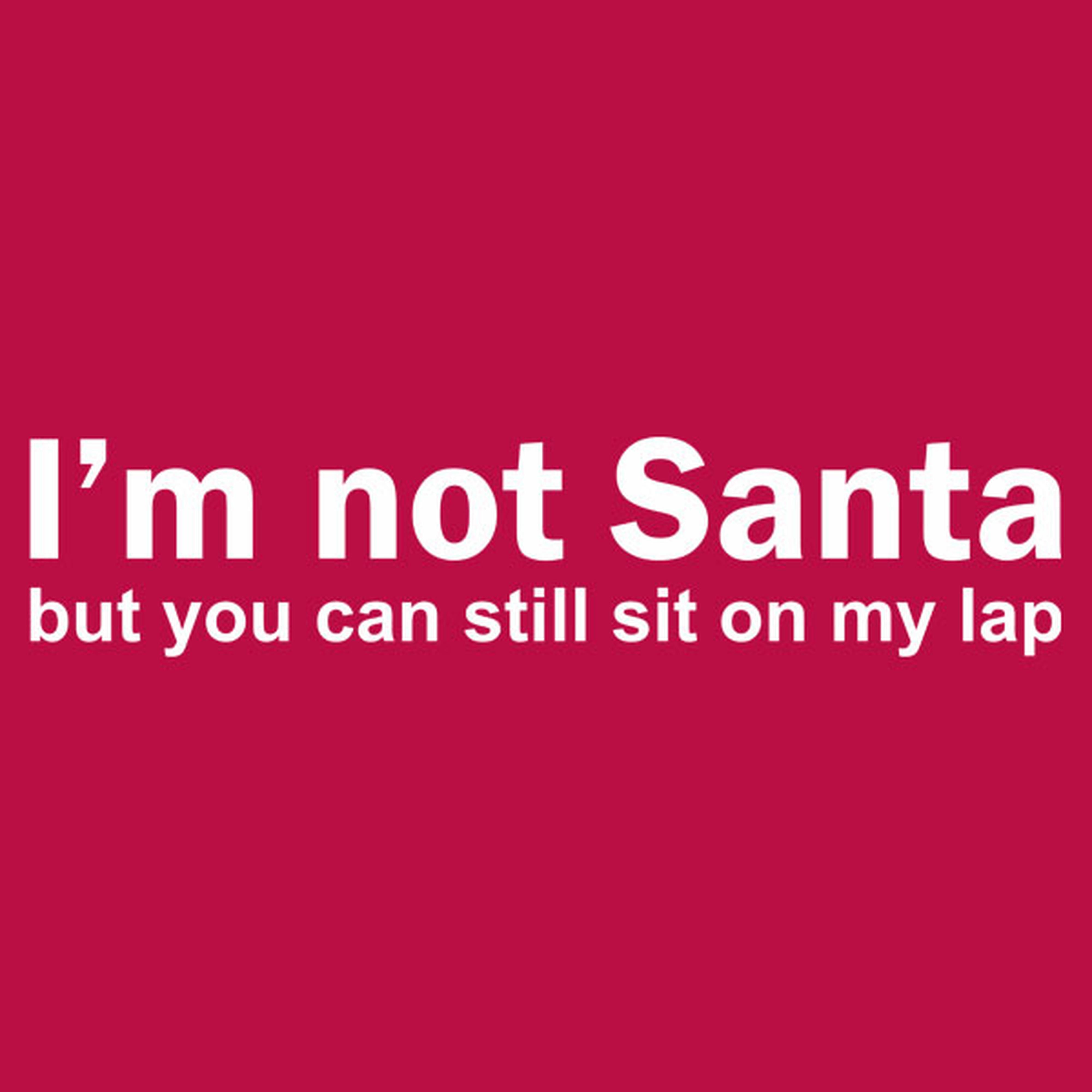 I am not Santa - T-shirt