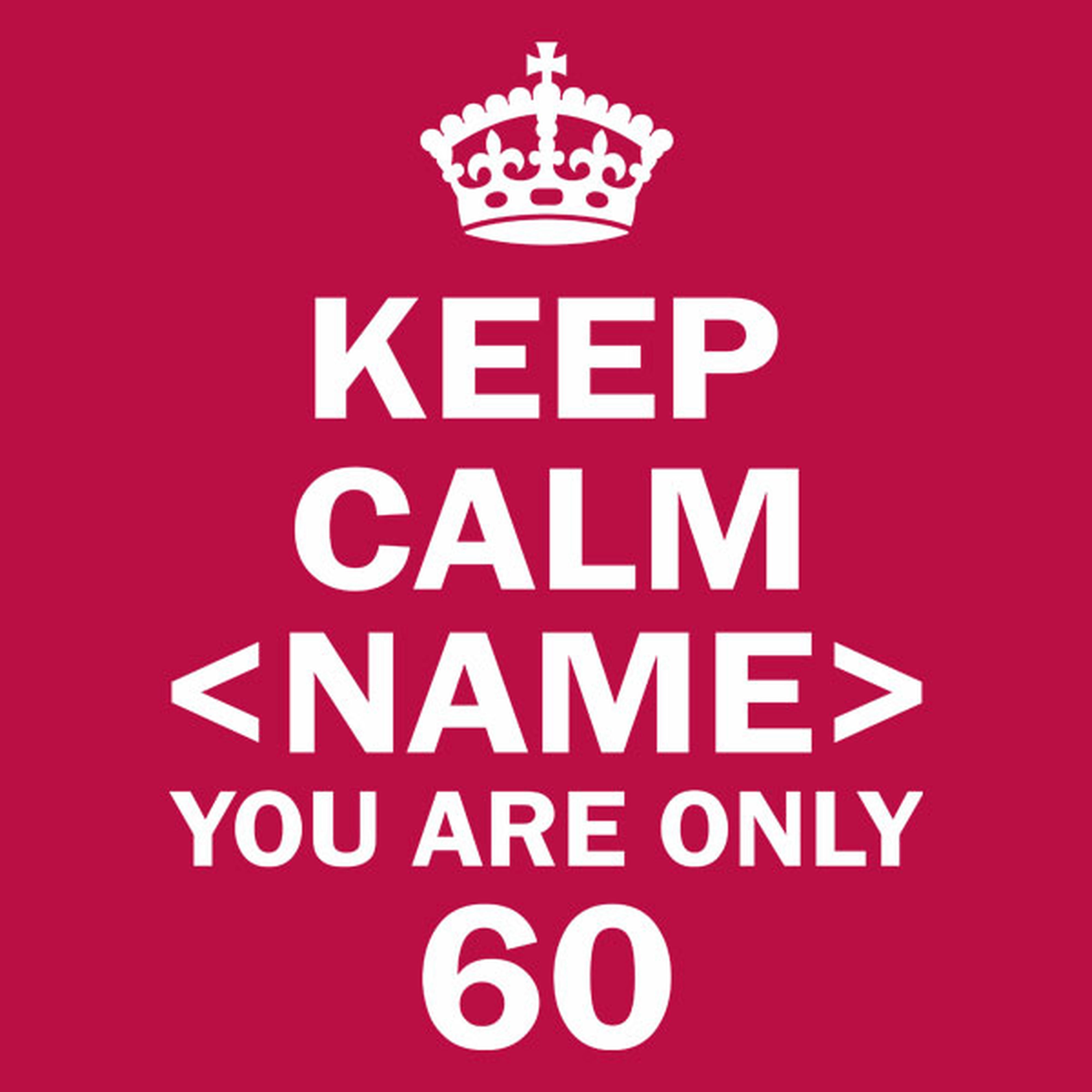 Keep calm  you are only 60 - T-shirt