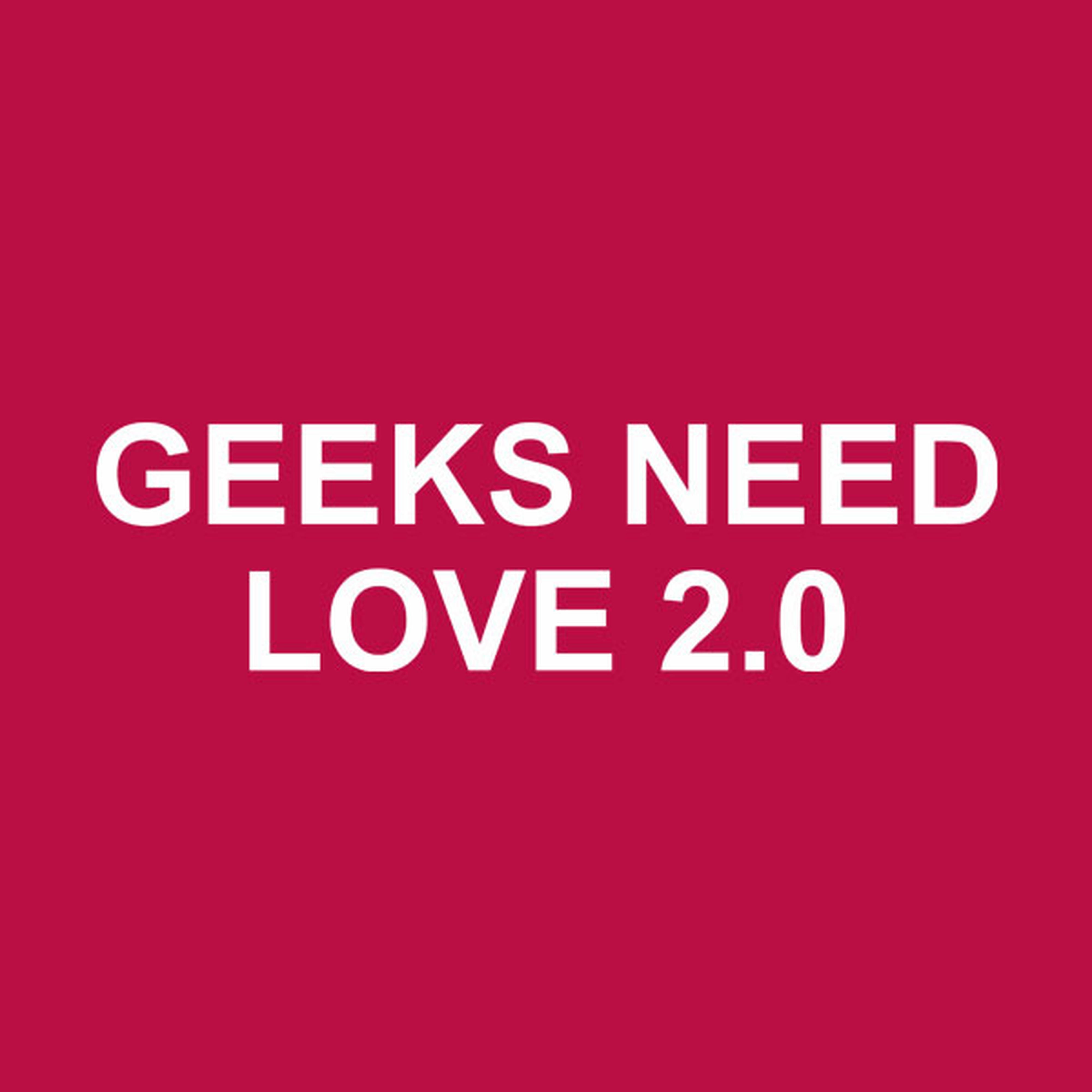 Geeks need love 2.0 - T-shirt