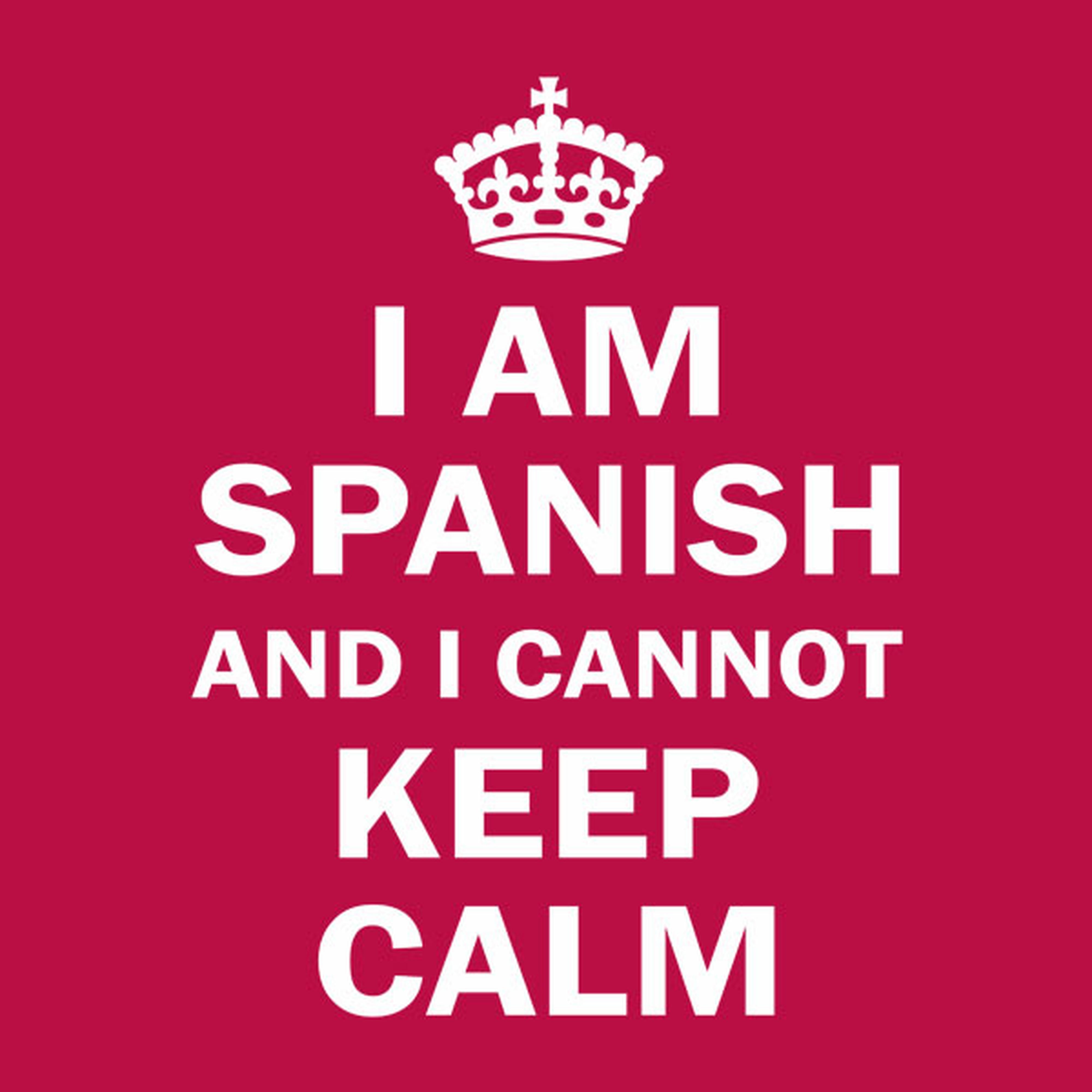 I am Spanish and I cannot keep calm T-shirt