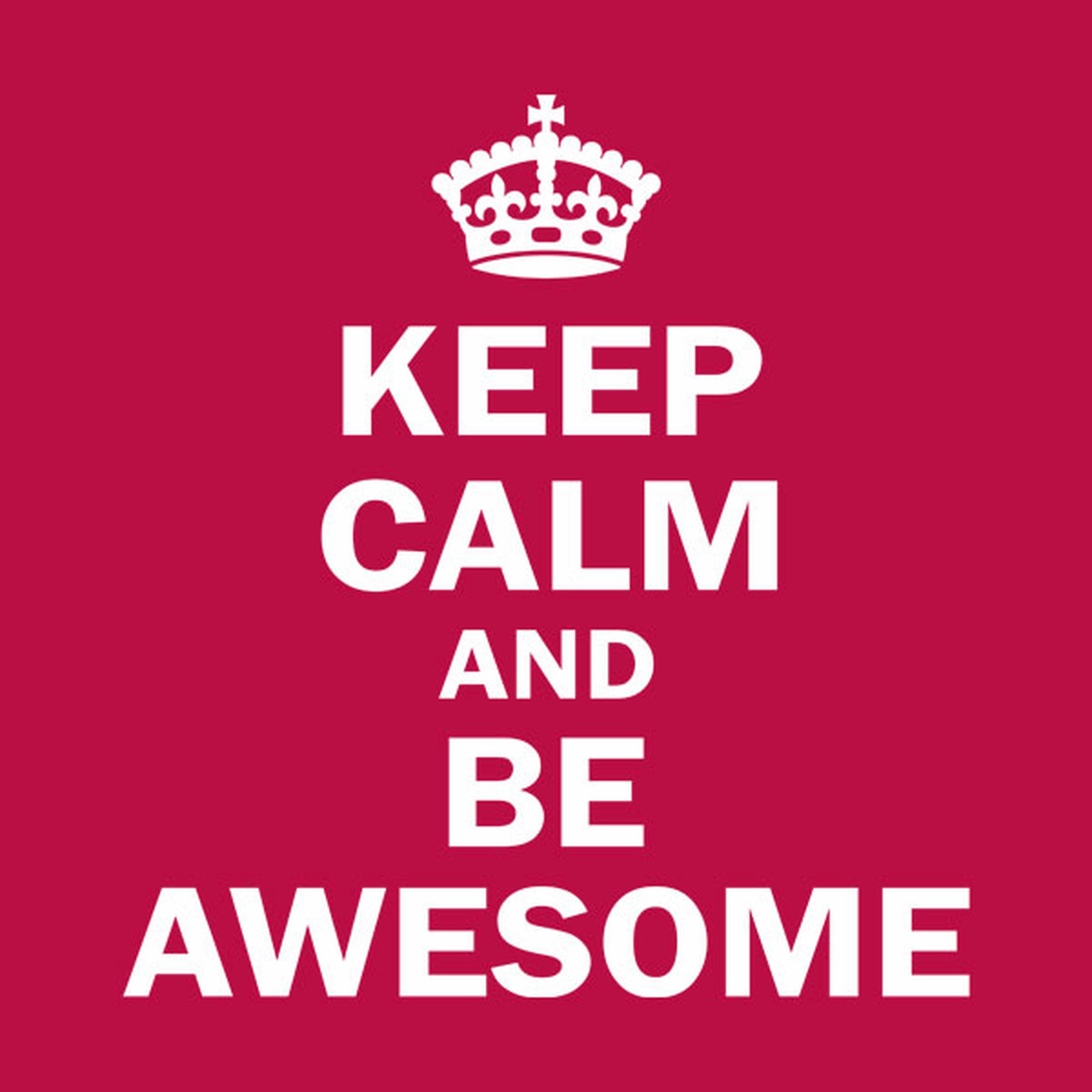 Keep calm and be awesome - T-shirt