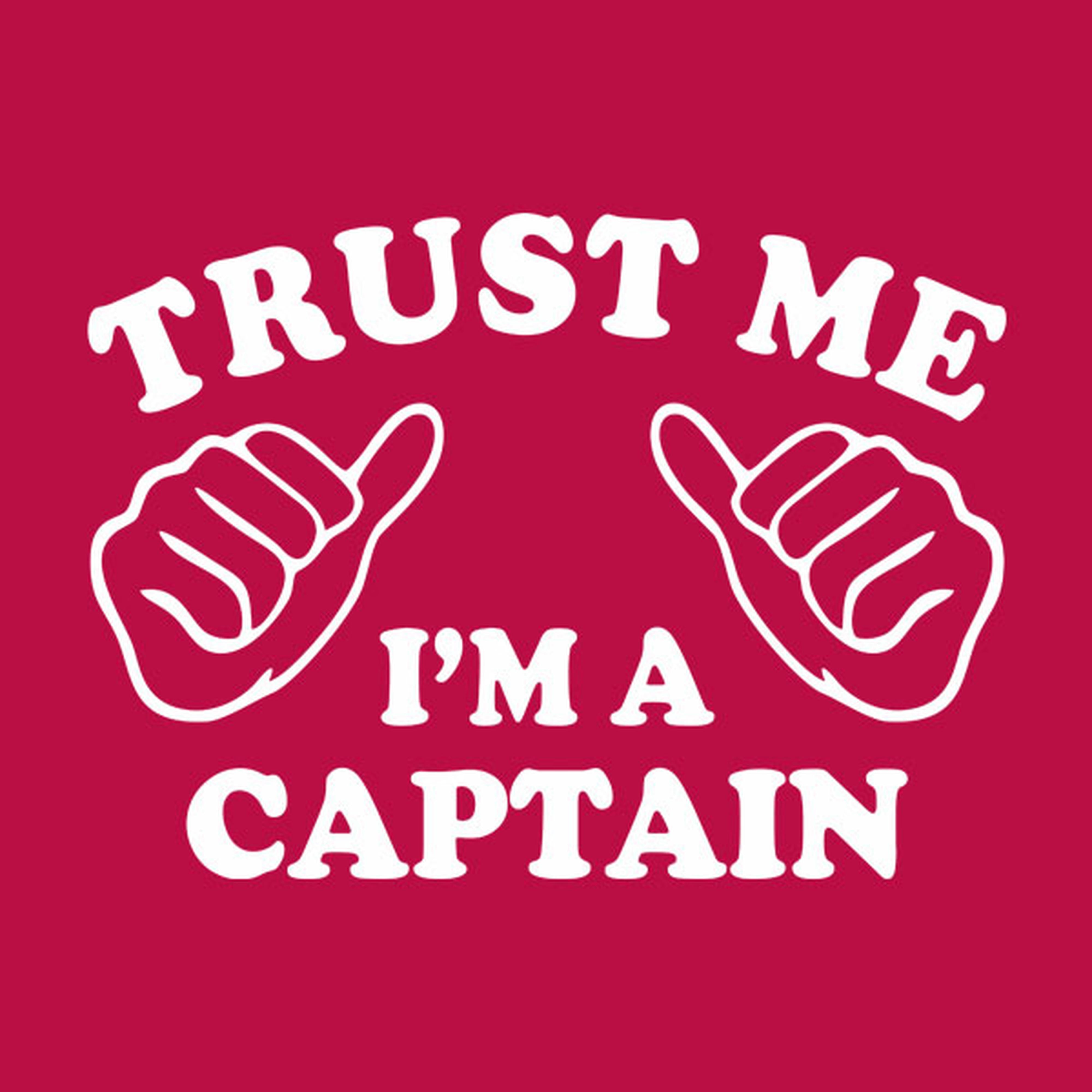 Trust me - I am a captain - T-shirt