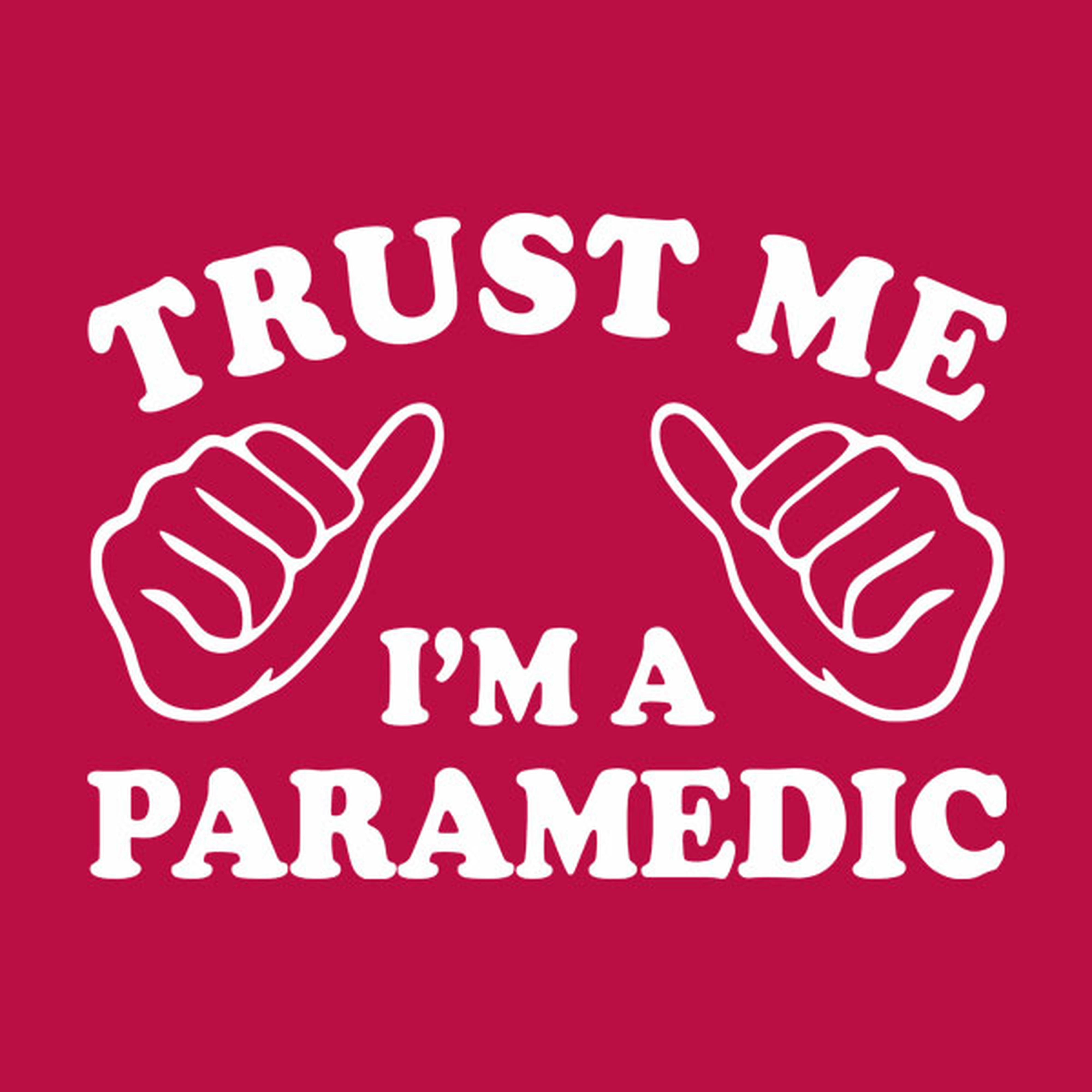 Trust me - I am a paramedic - T-shirt