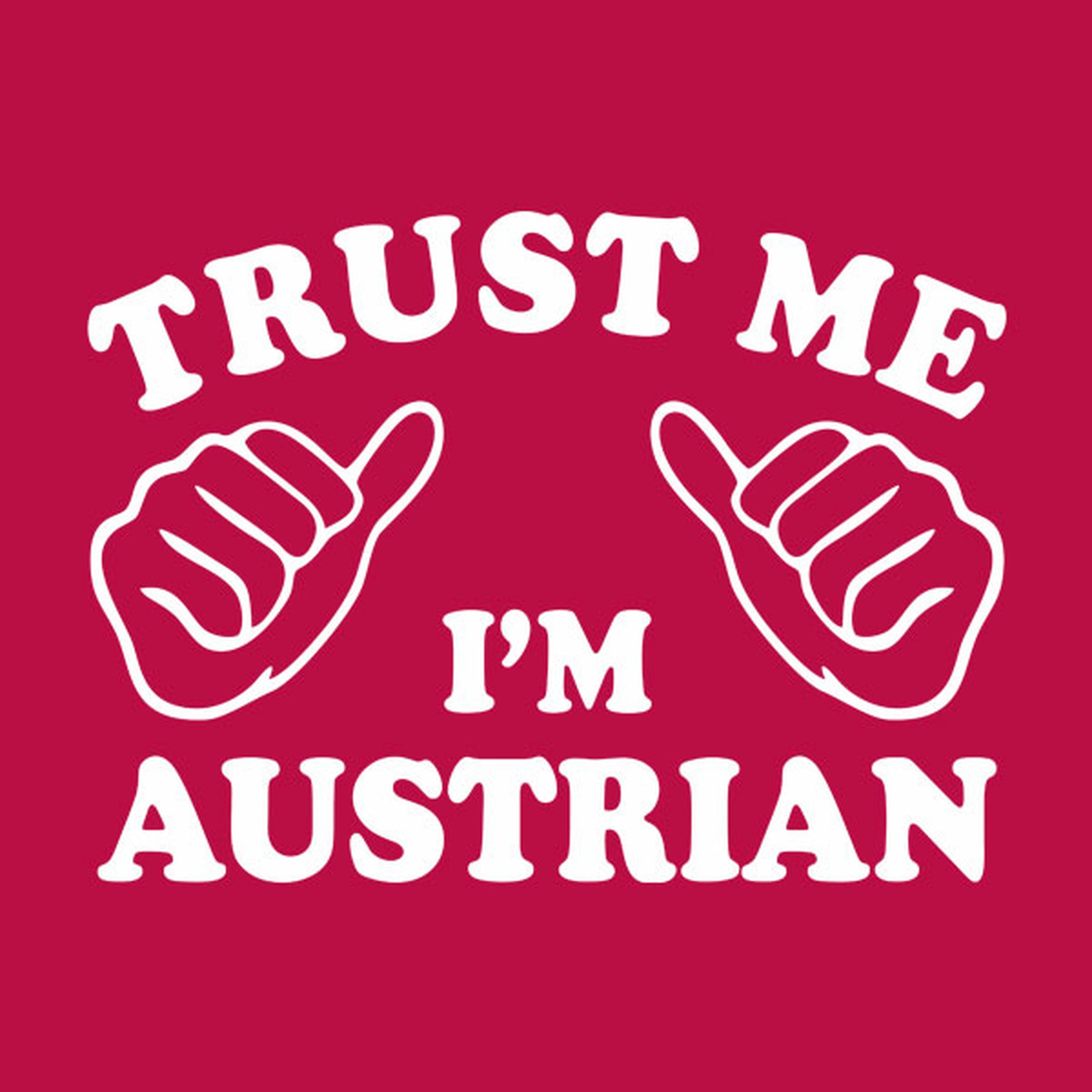 Trust me - I am Austrian - T-shirt