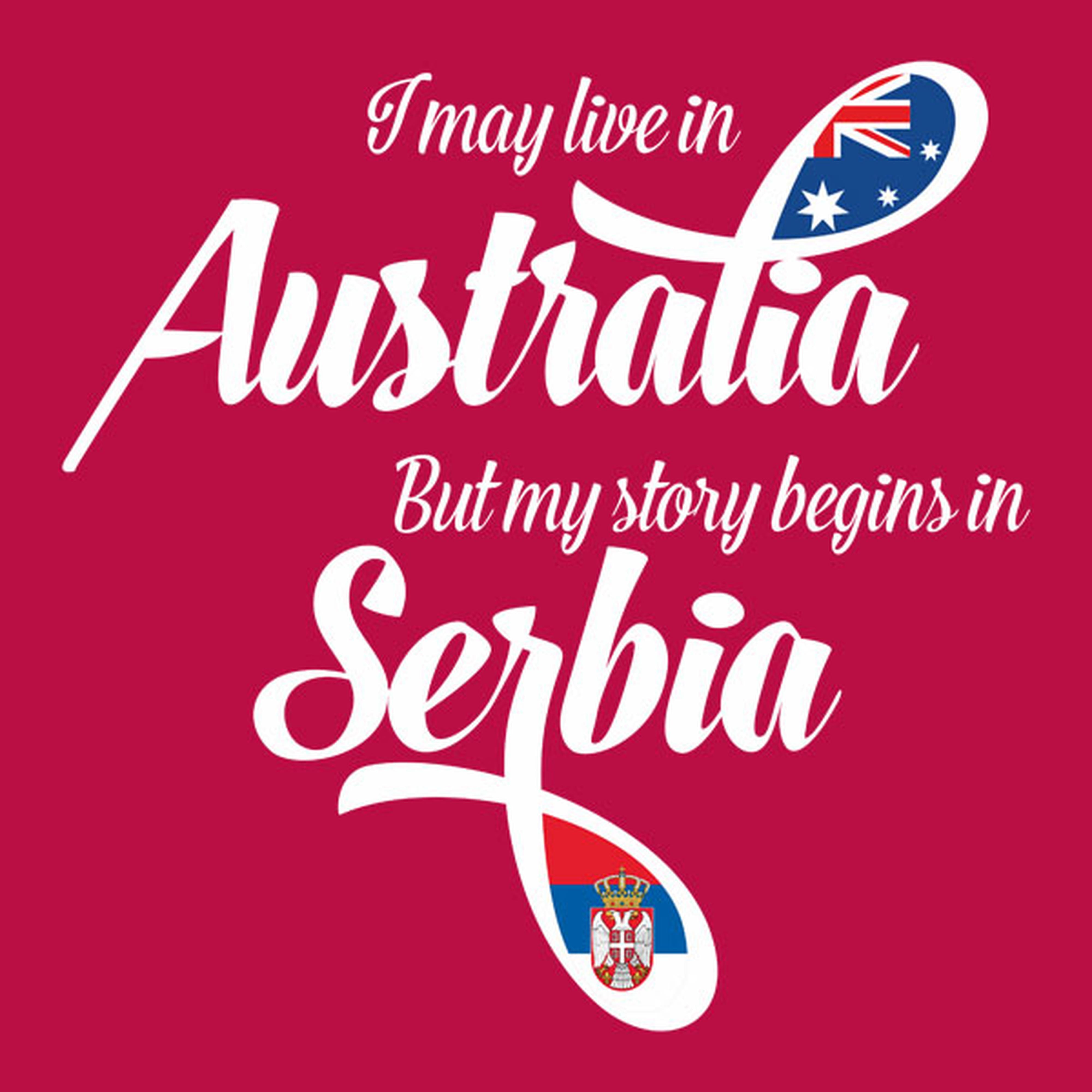 I may live in Australia but my story begins in Serbia - T-shirt