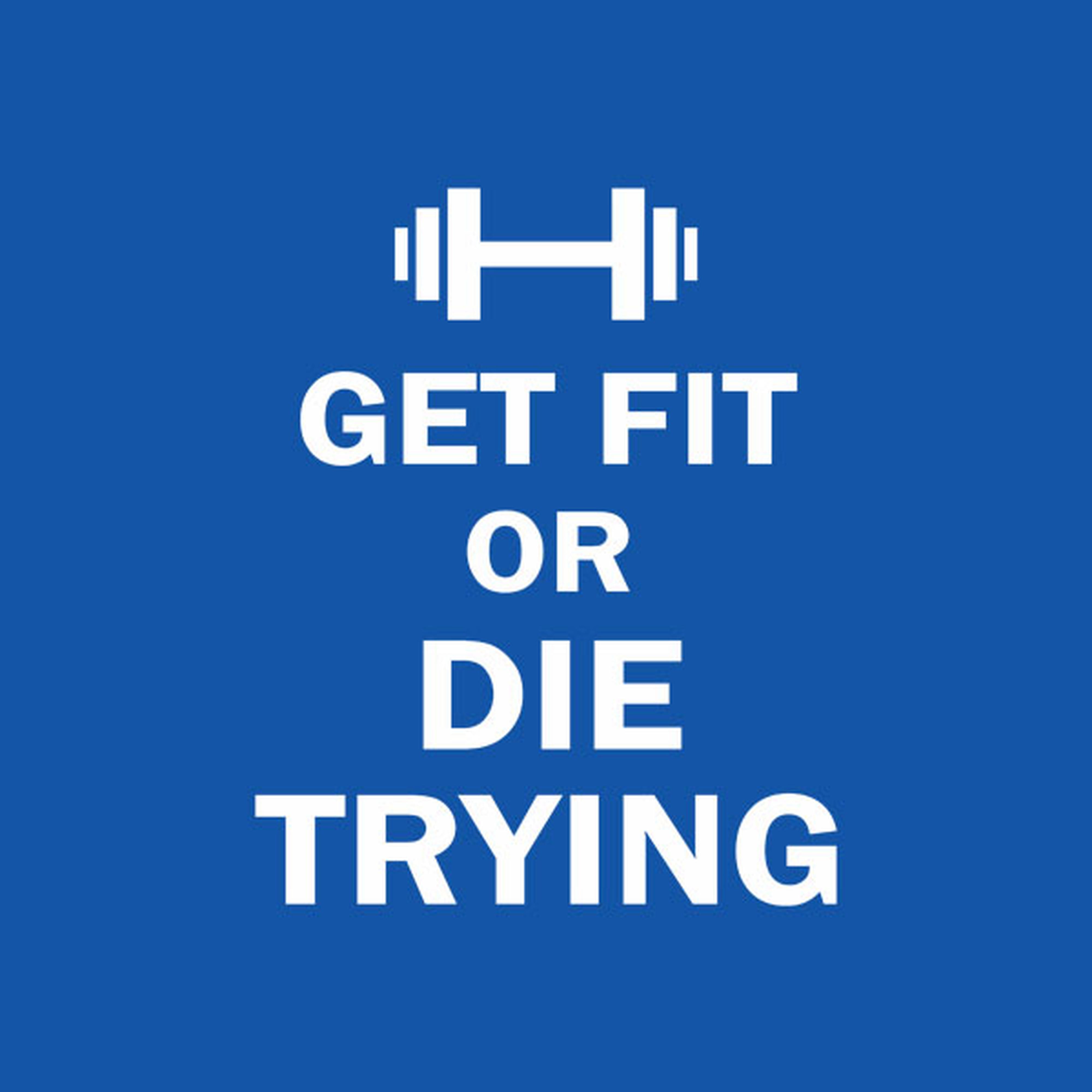 Get fit or die trying - T-shirt