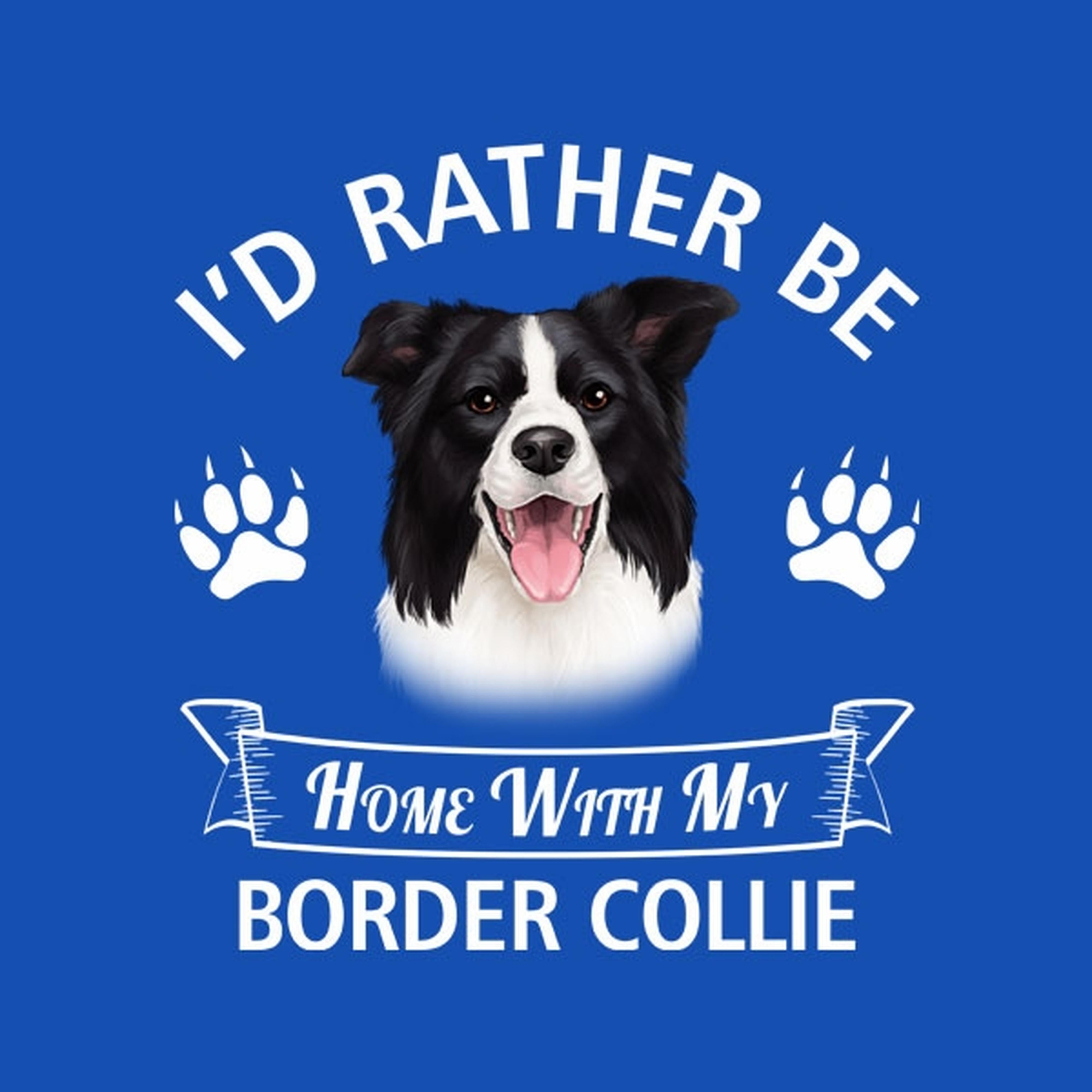 I'd rather stay home with my Border Collie - T-shirt
