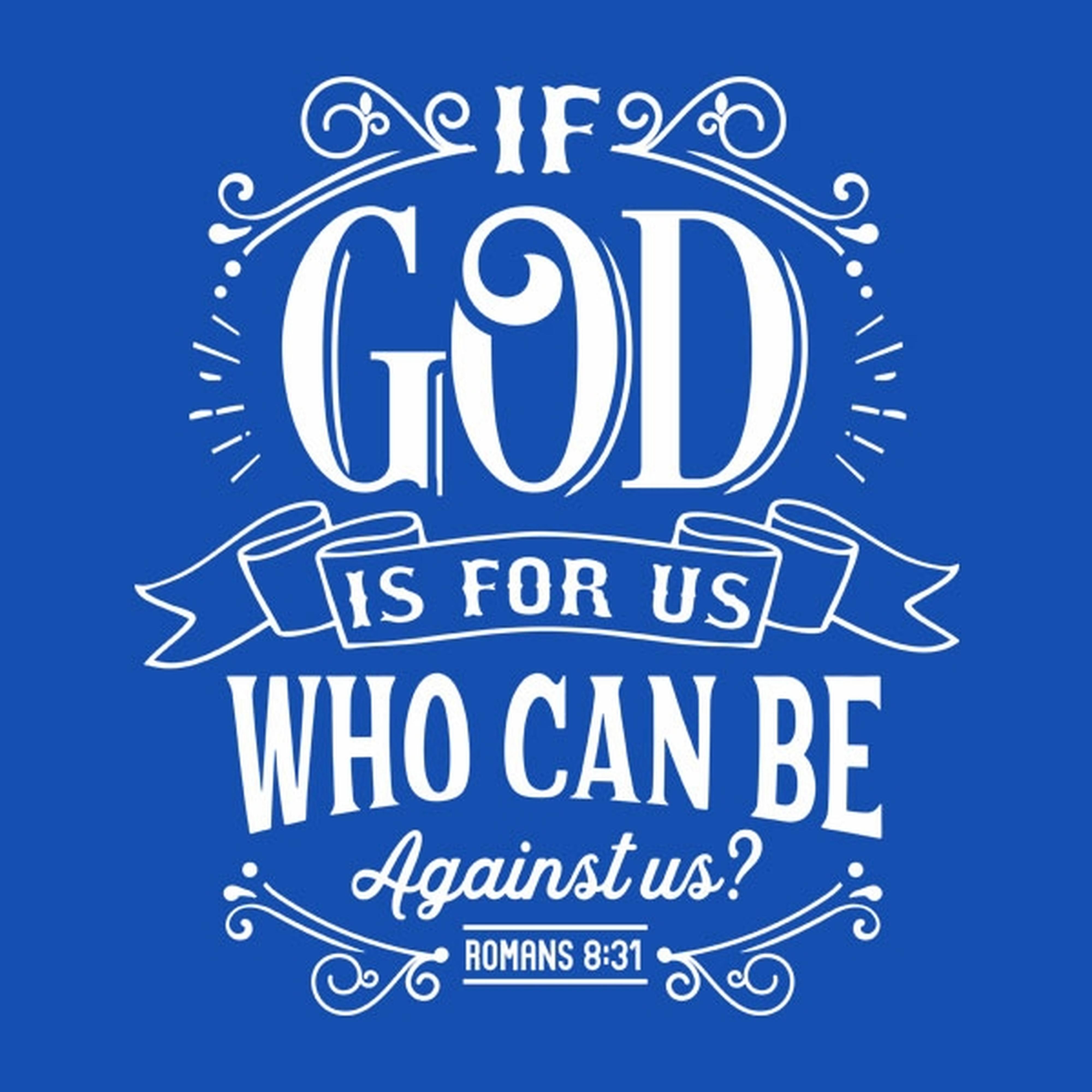 If God is for us who can be against us? T-shirt