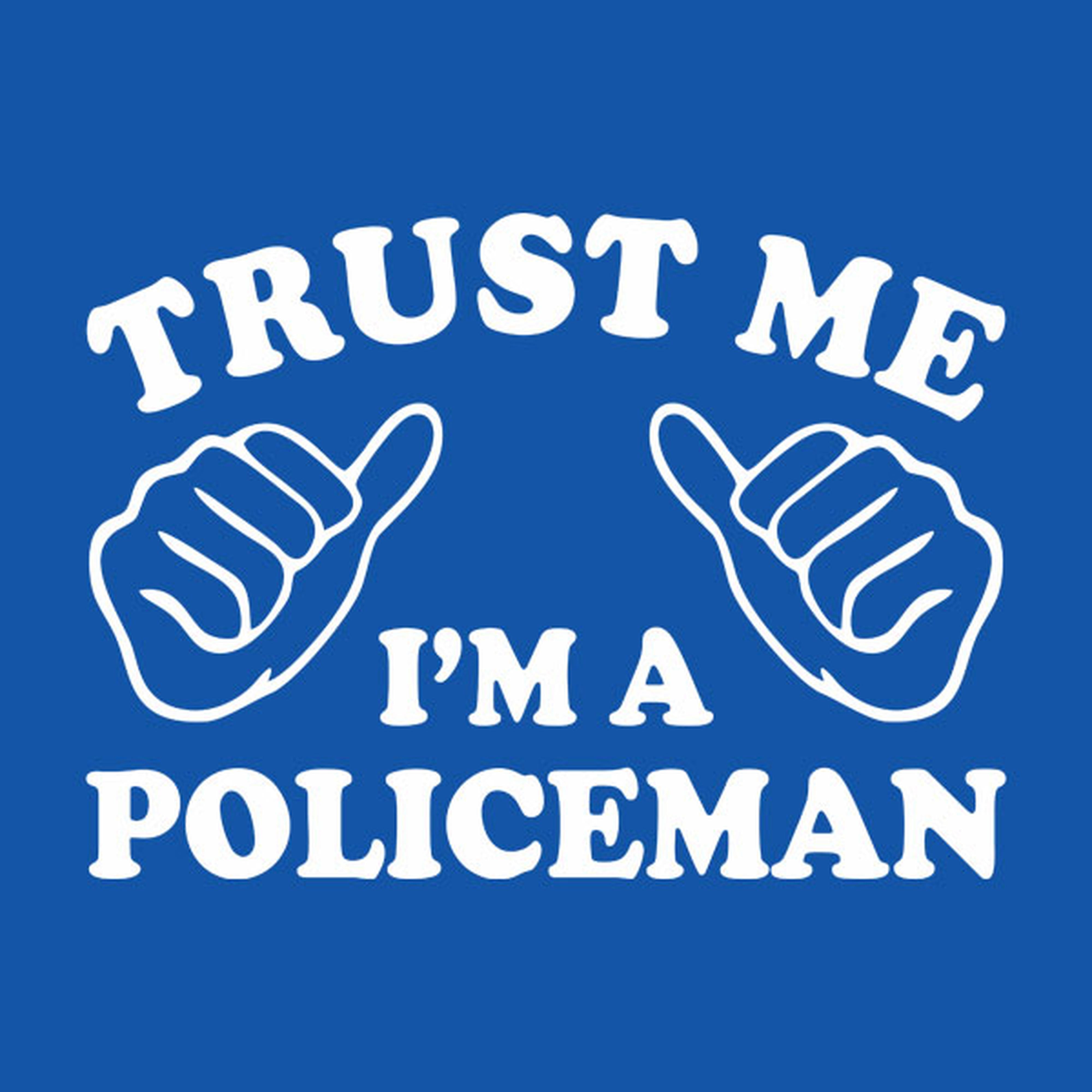 Trust me - I am a policeman - T-shirt