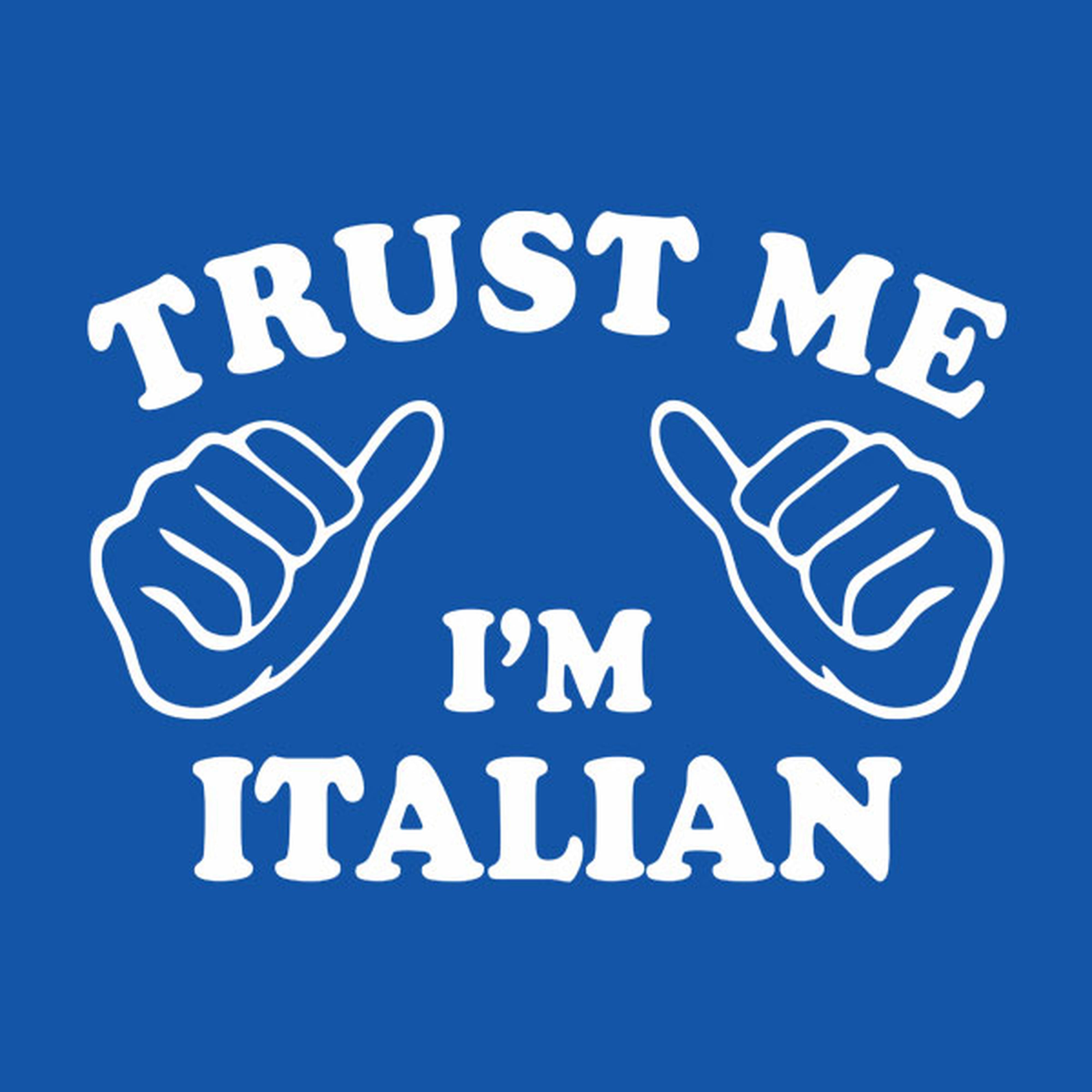 Trust me - I am Italian - T-shirt