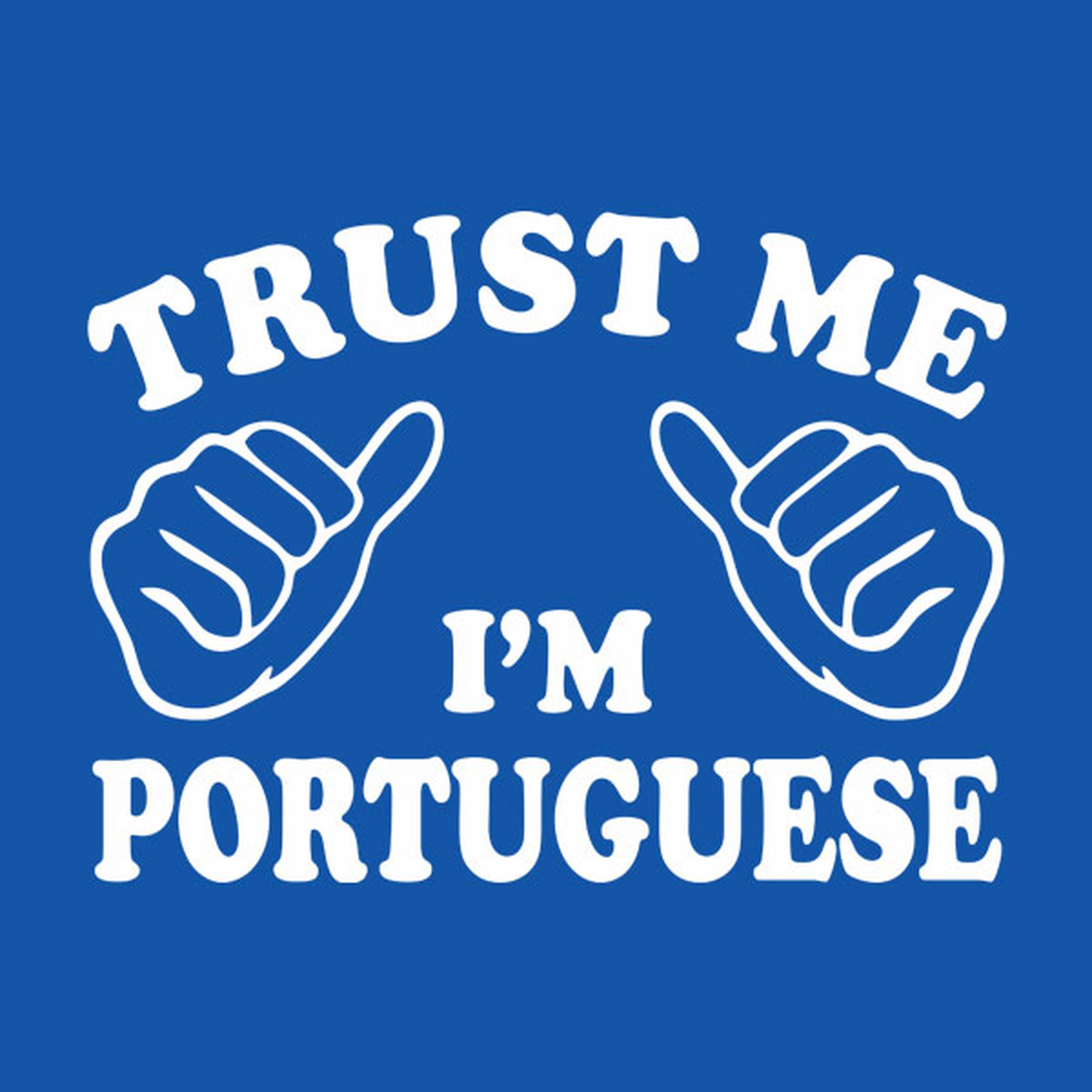 Trust me - I am Portuguese - T-shirt