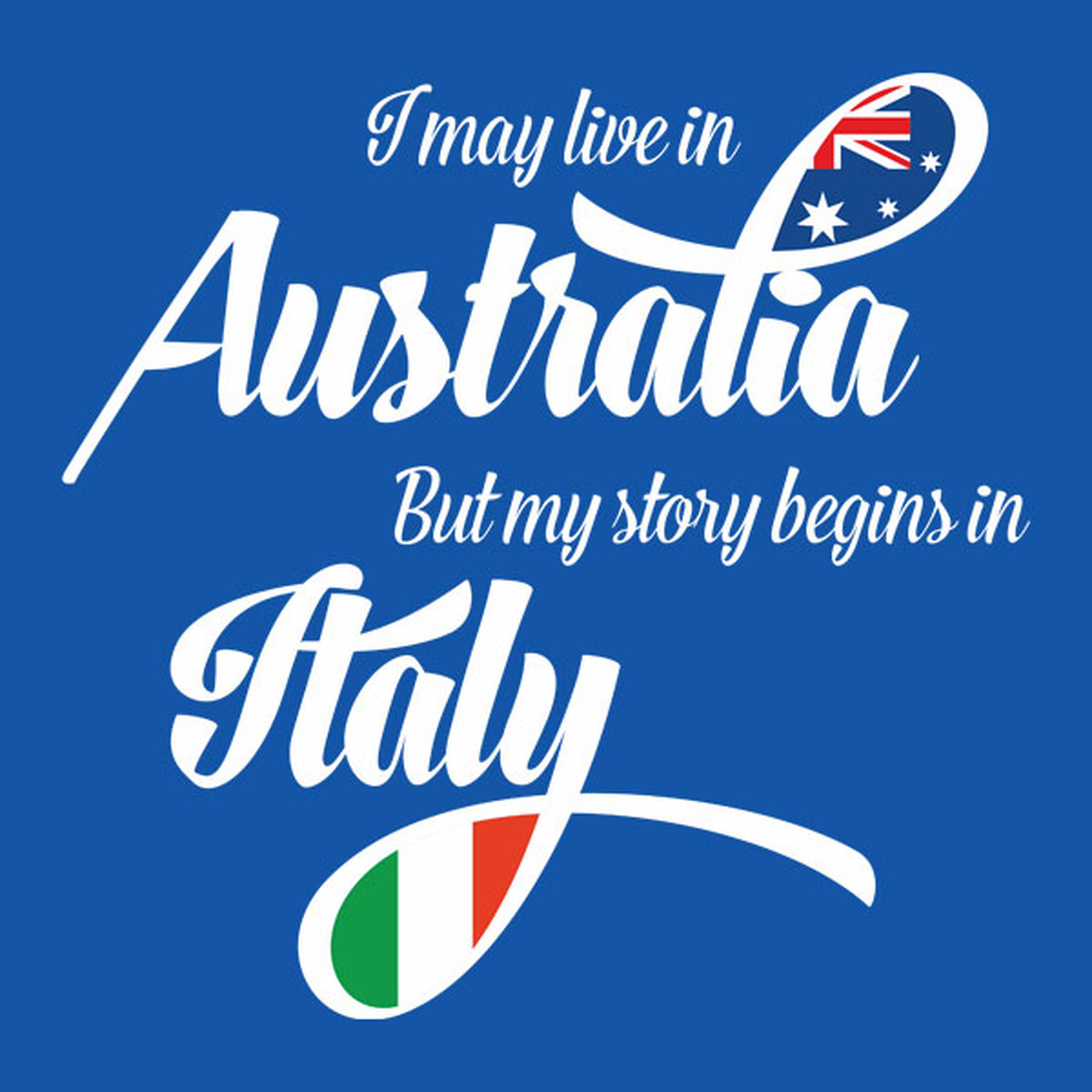 I may live in Australia but my story begins in Italy - T-shirt