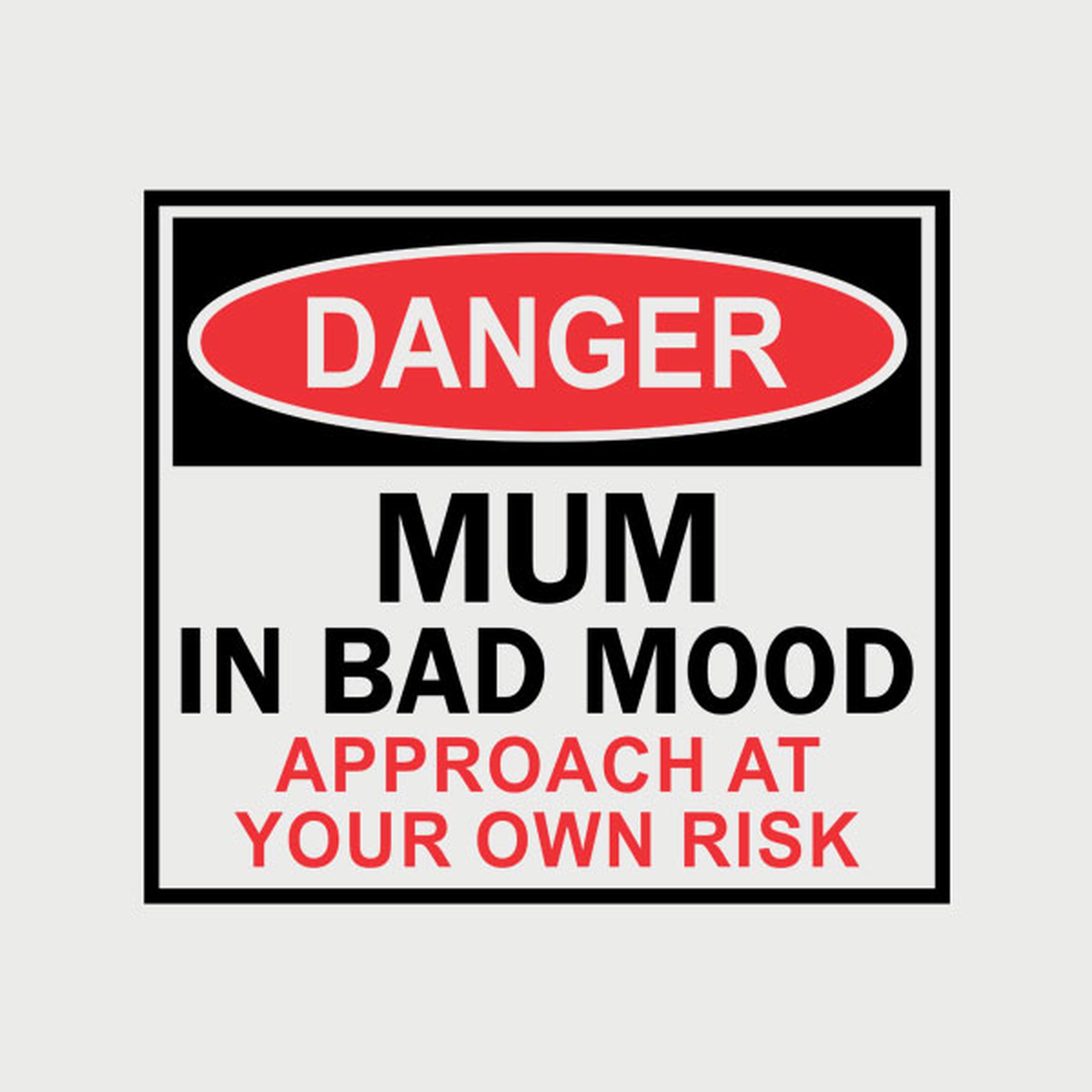 Mum in bad mood
