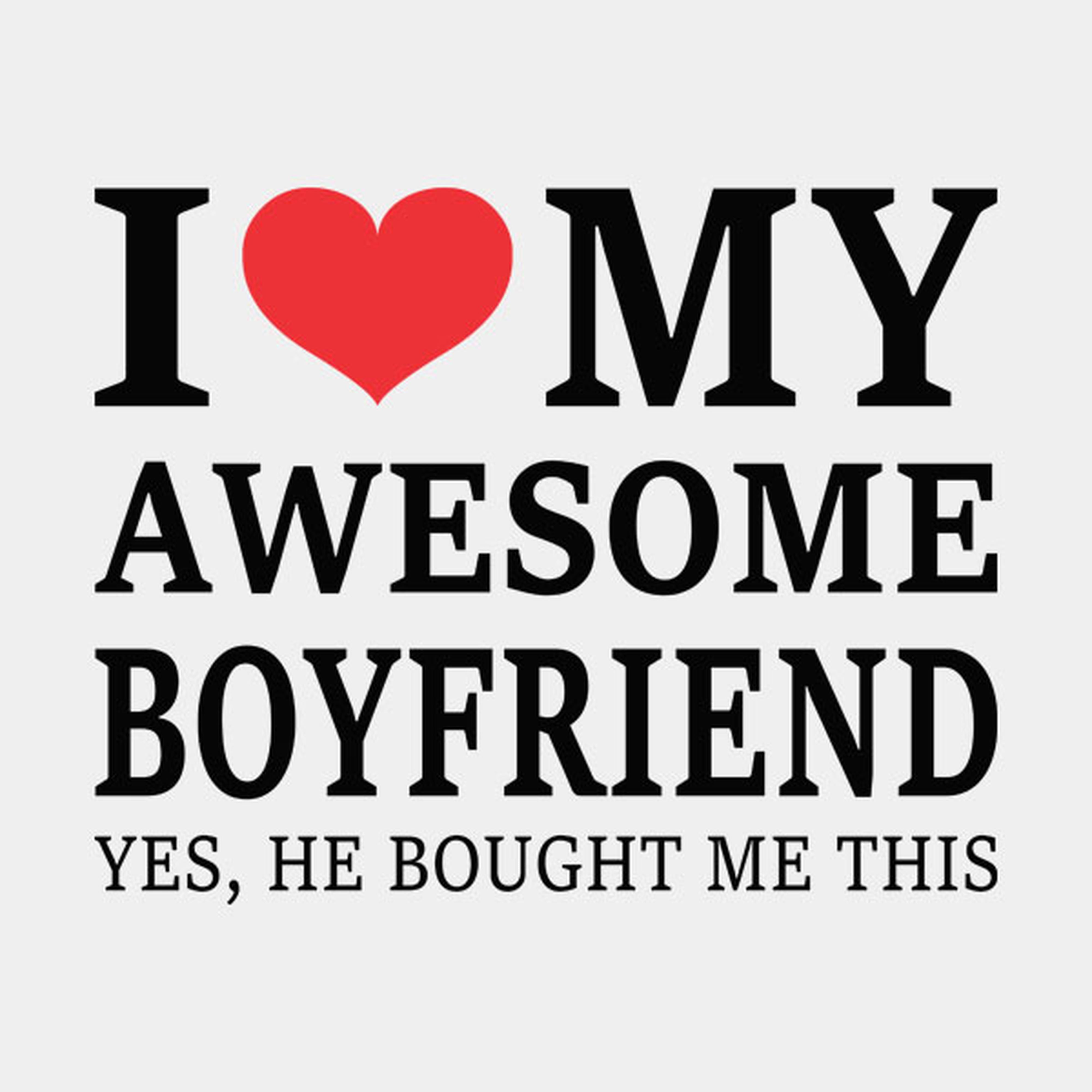 I love my awesome boyfriend - T-shirt