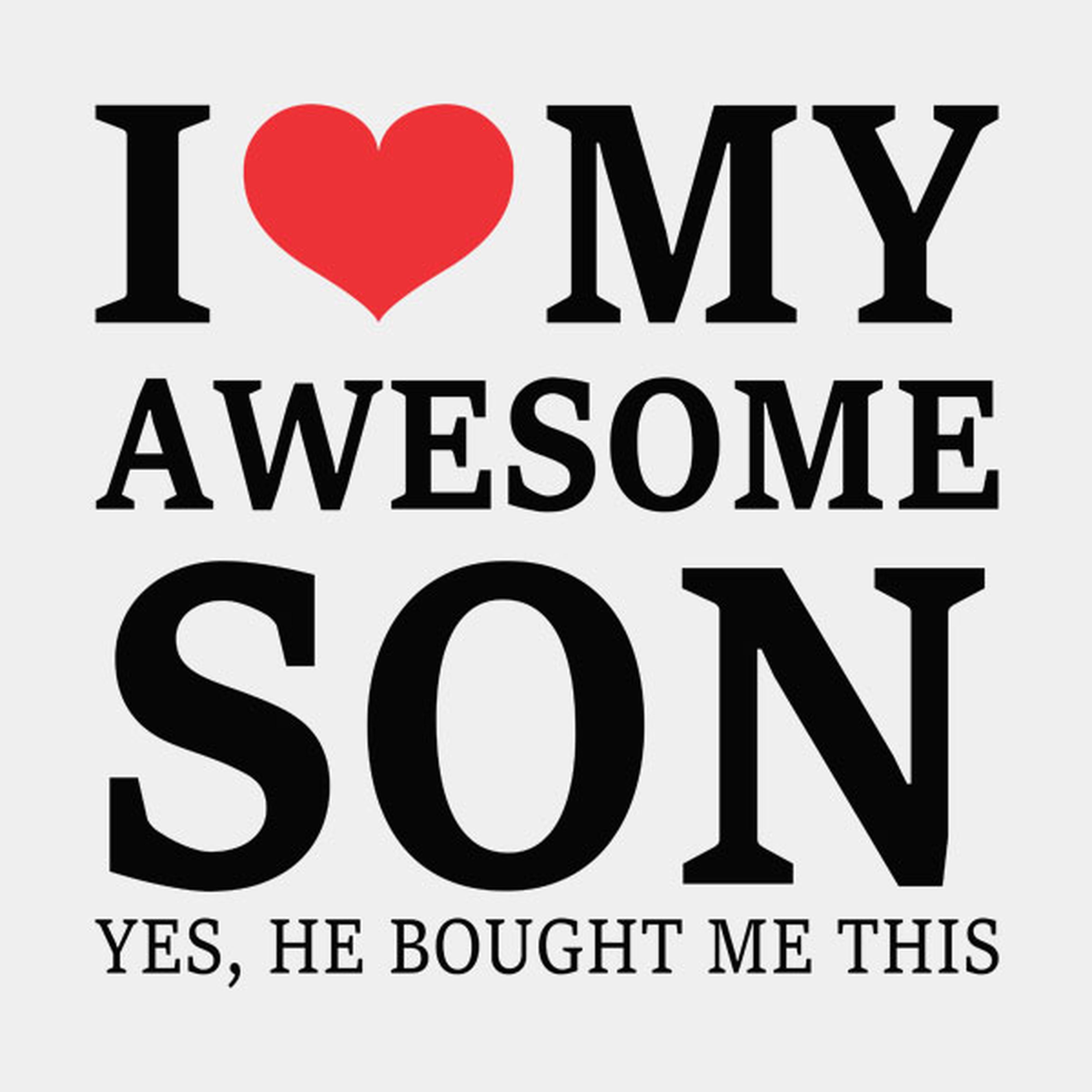 I love my awesome son - T-shirt