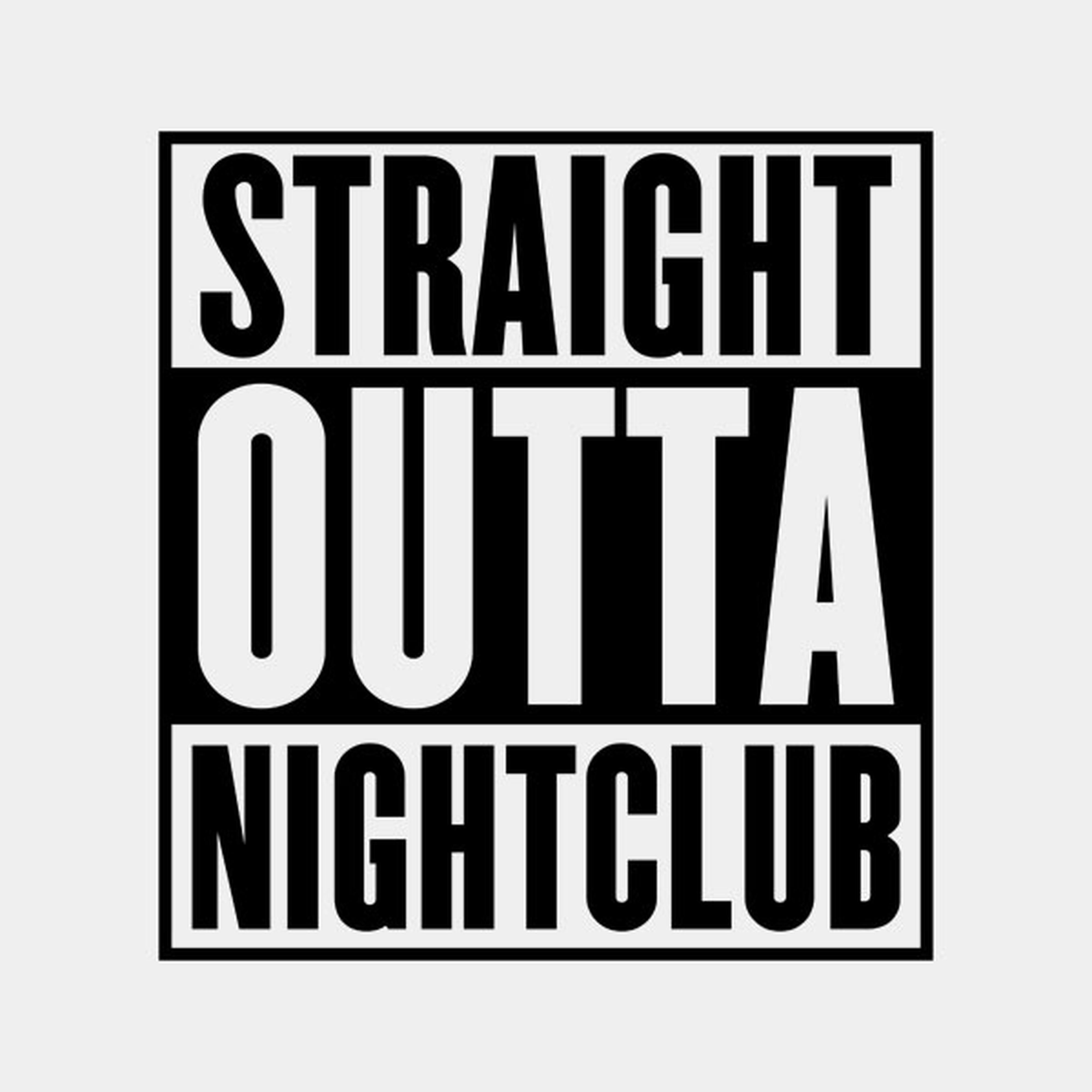 Straight outta nightclub - T-shirt
